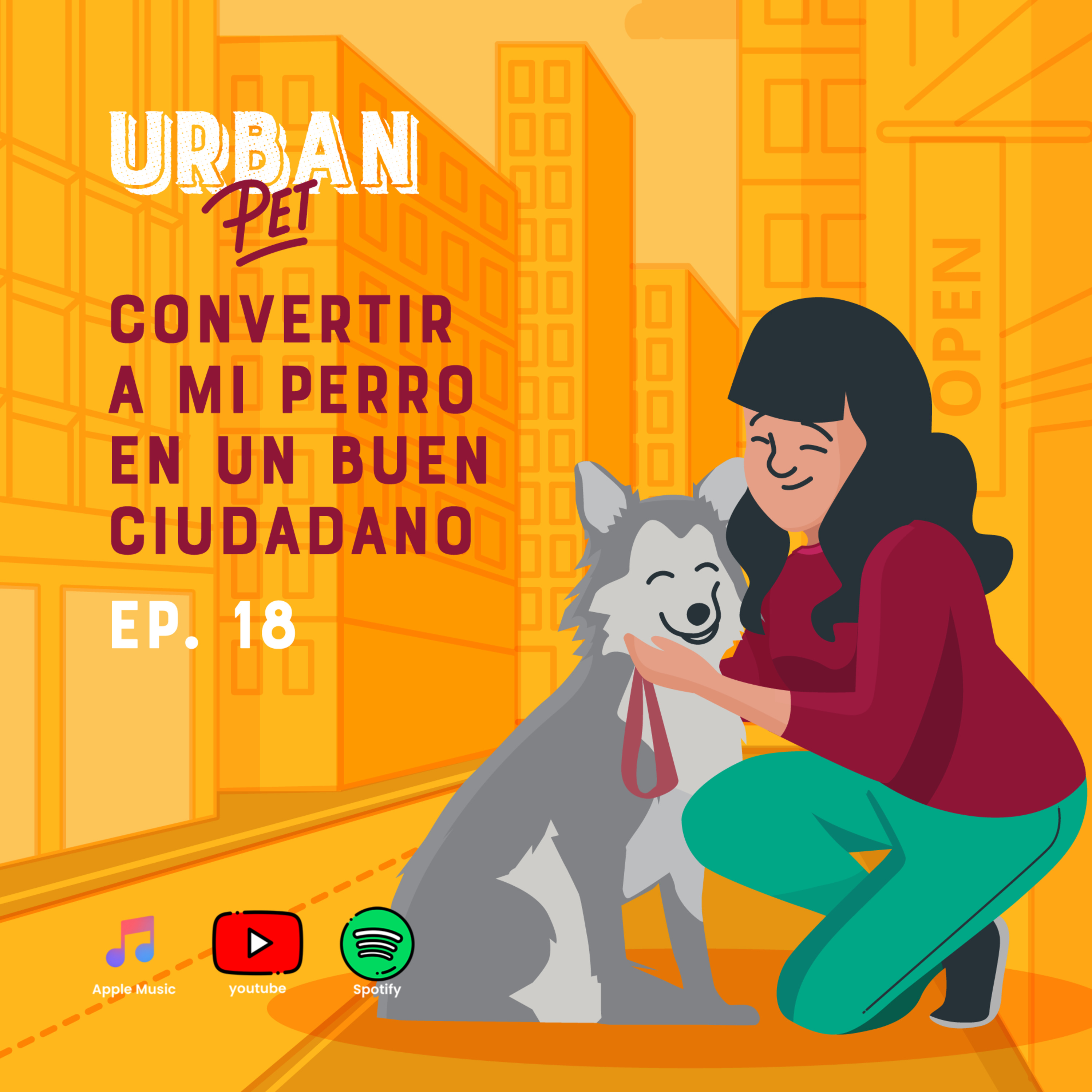 Ep. 18 – Convertir a mi perro en un buen ciudadano