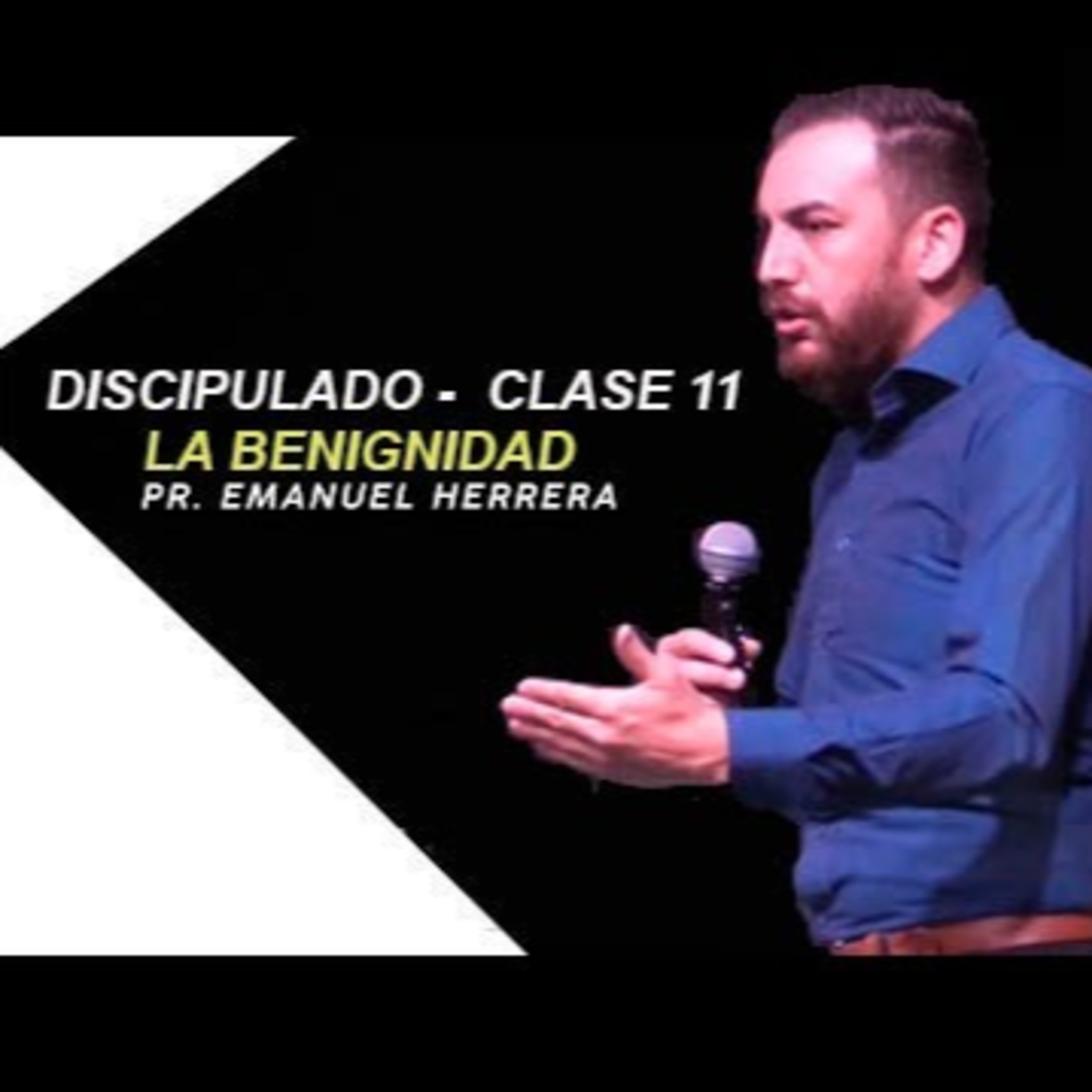 Discipulado 1 - Clase 11 - La Benignidad Pr. Emanuel Herrera episode artwork