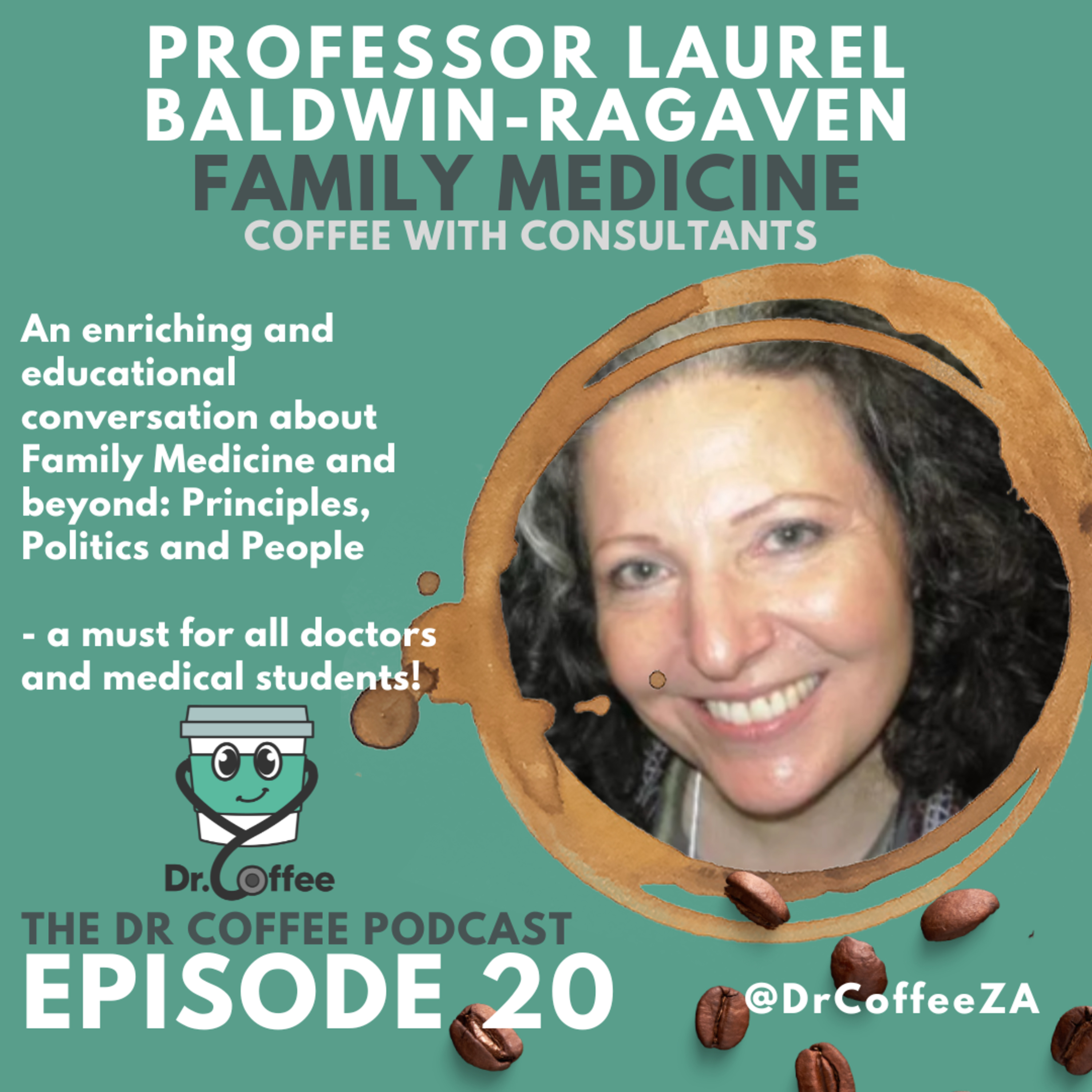Episode 20: Family Medicine - People, Politics & Principles, Coffee with Professor Laurel Baldwin-Ragaven episode artwork