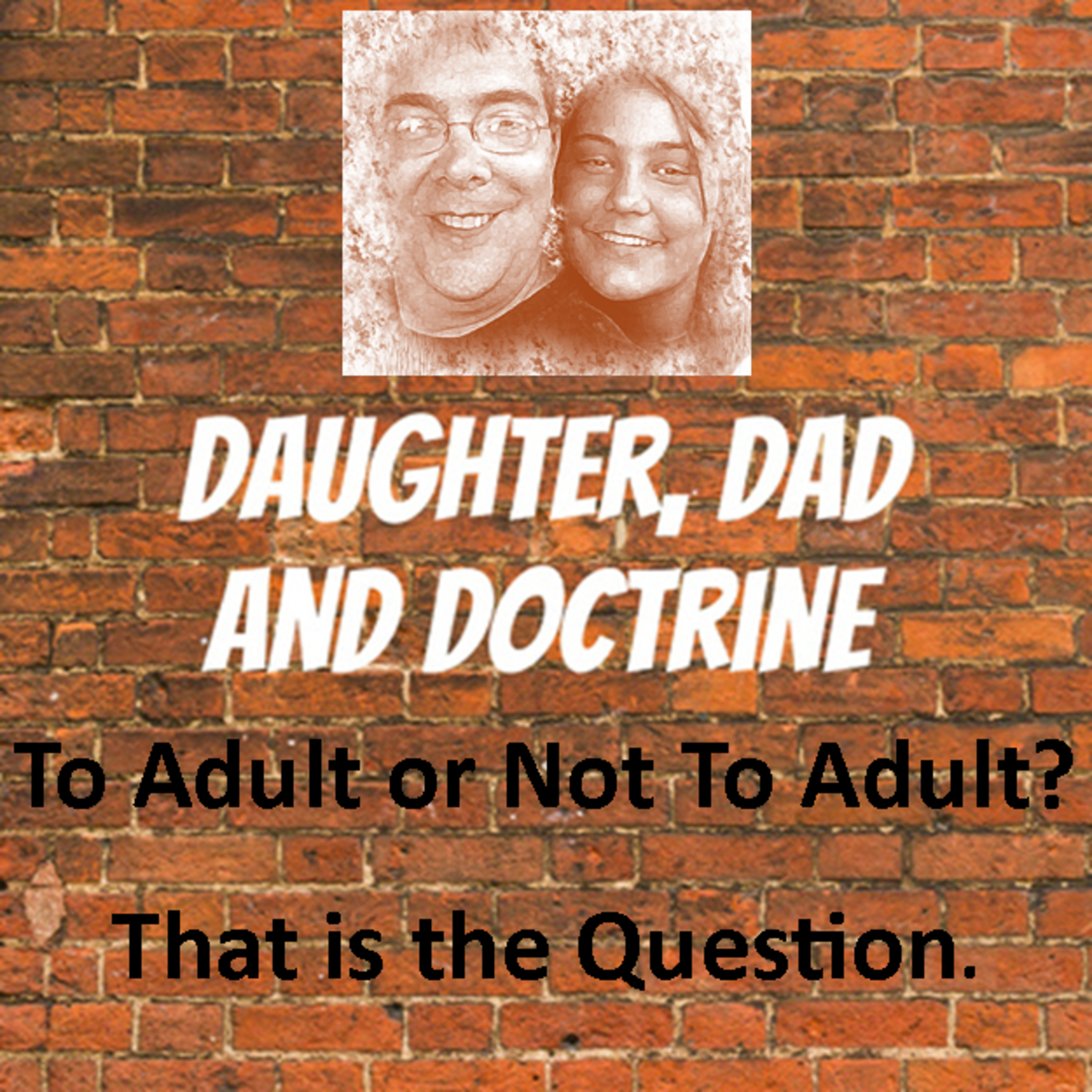 Daughter, Dad and Doctrine