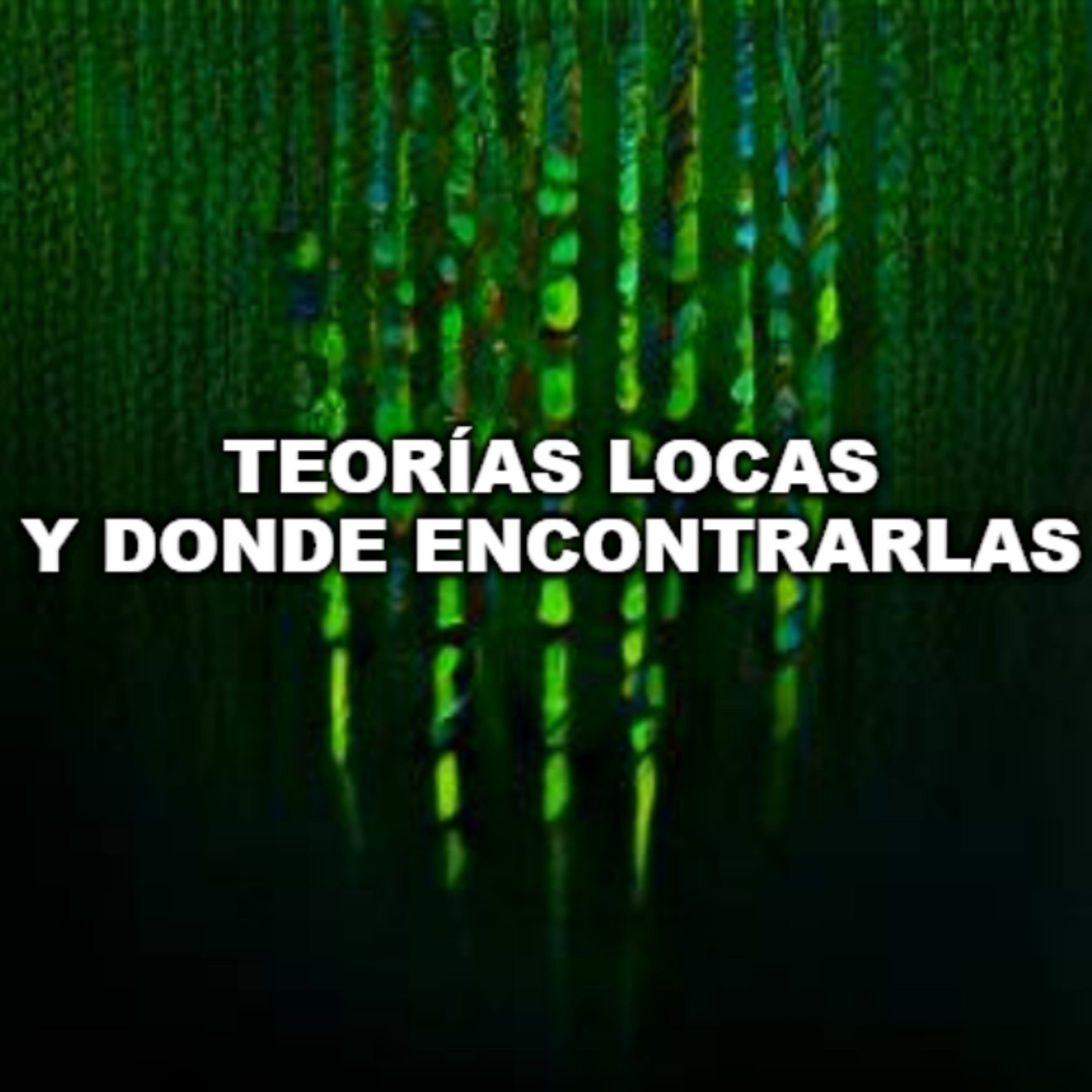Teorías Locas Y Donde Encontrarlas