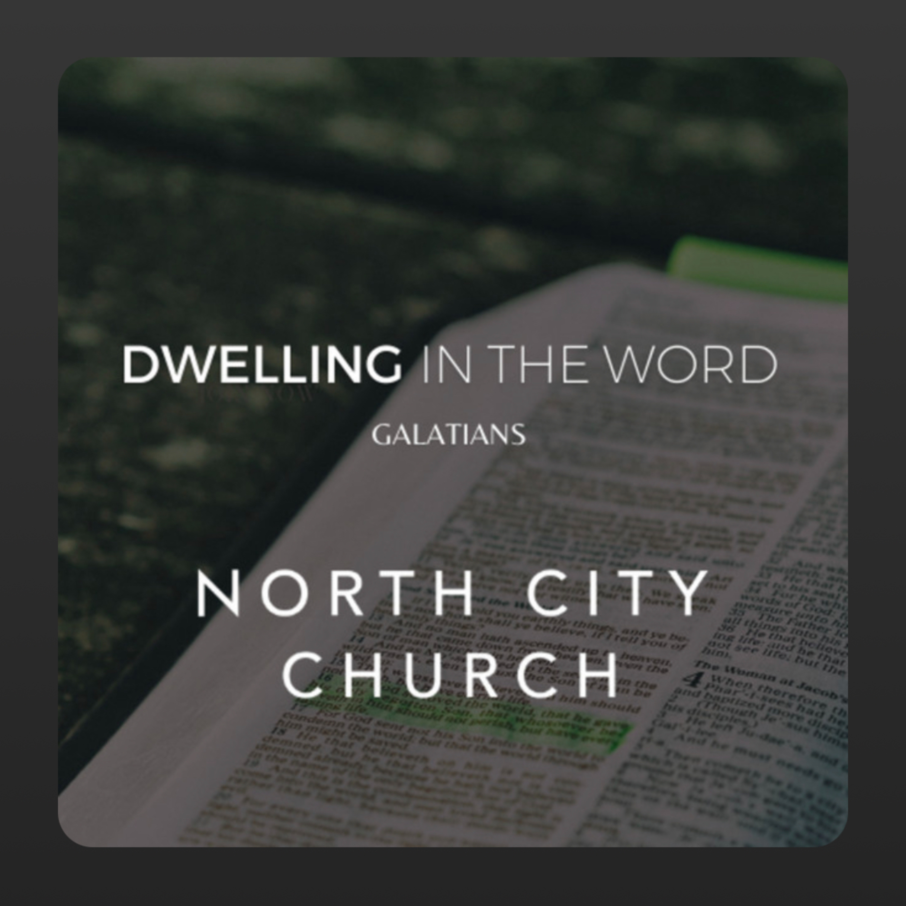 Dwelling in the Word: Galatians 1:11-2:21 | The North City Staff  episode artwork