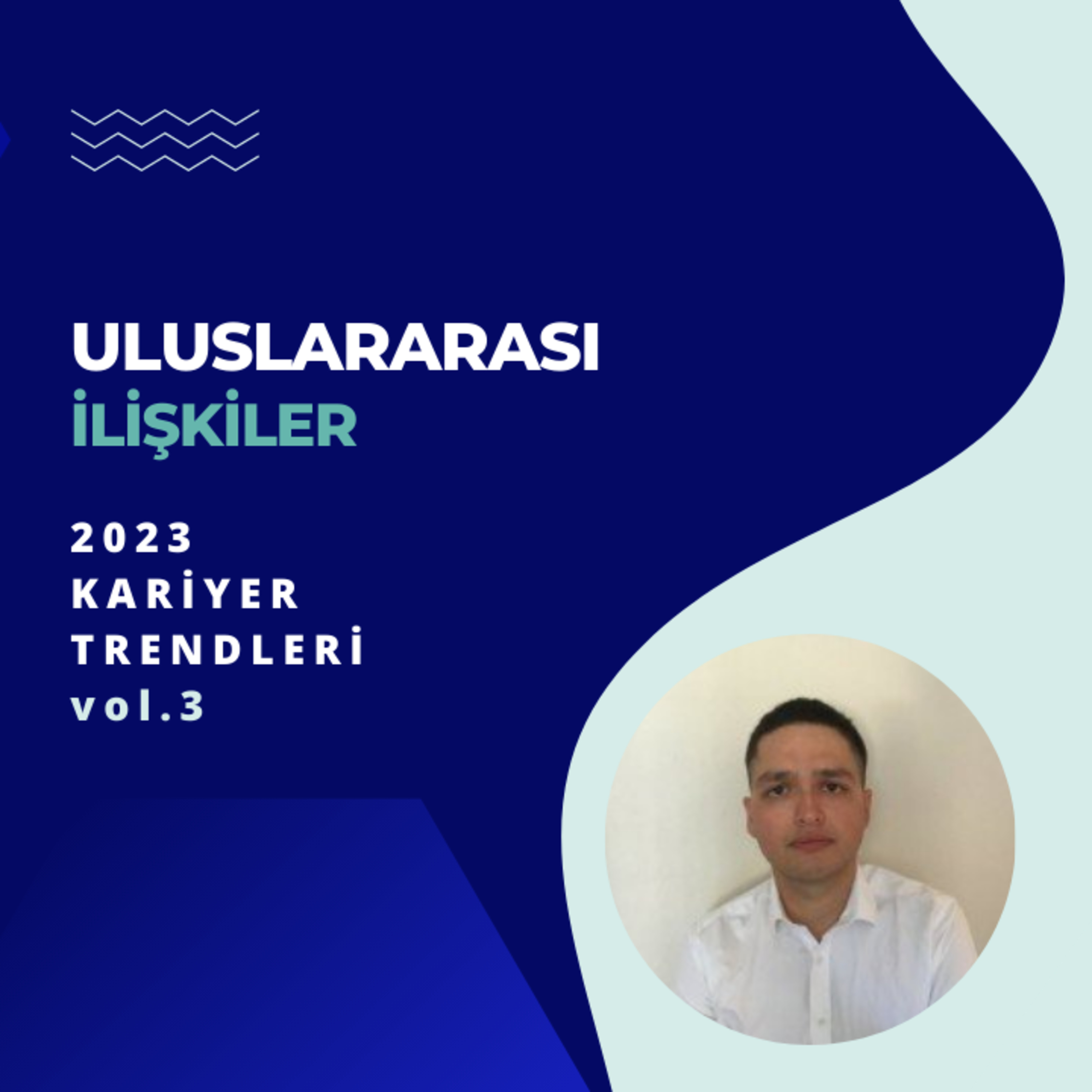 Uluslararası İlişkiler Bölümüne Yönelik 2023 Yılı Kariyer Trendleri - vol.3 episode artwork