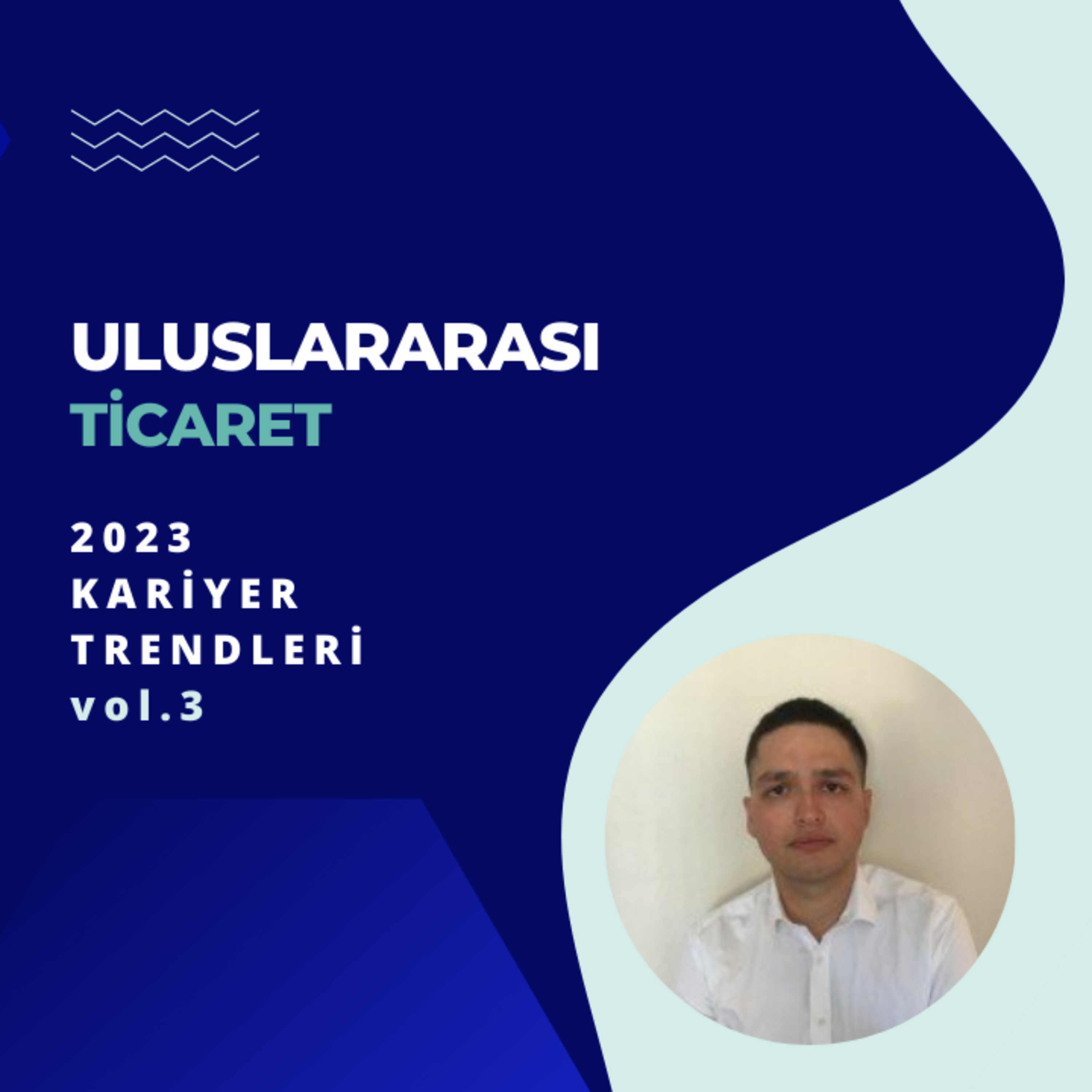 Uluslararası Ticaret Bölümüne Yönelik 2023 Yılı Kariyer Trendleri - vol.3 episode artwork