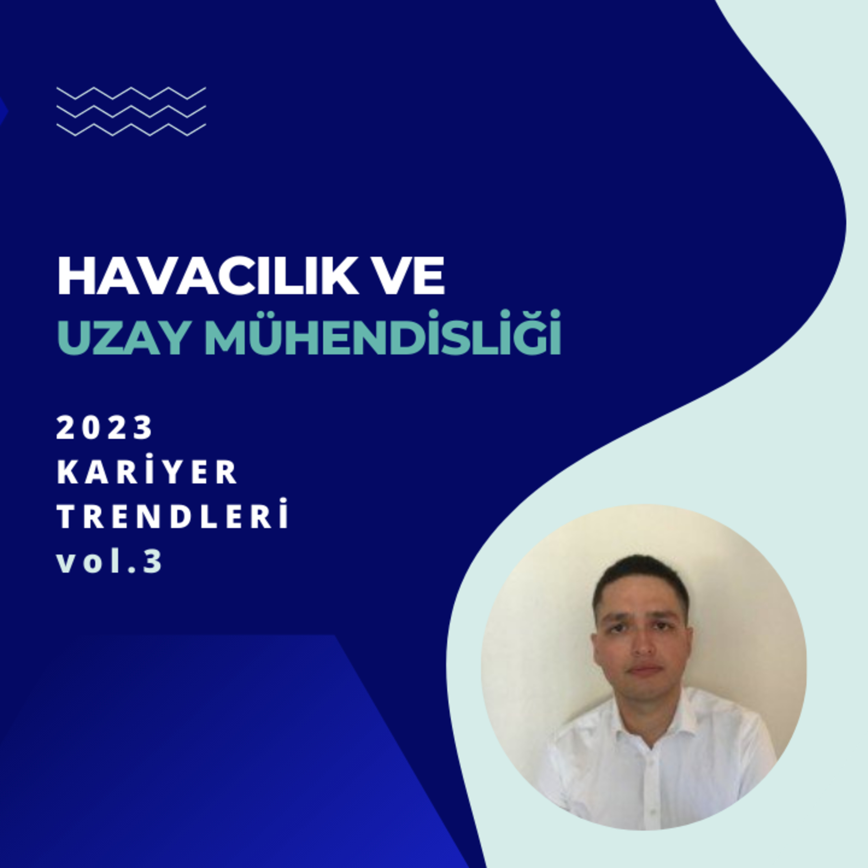 Havacılık ve Uzay Mühendisliği Bölümüne Yönelik 2023 Yılı Kariyer Trendleri - vol.3 episode artwork