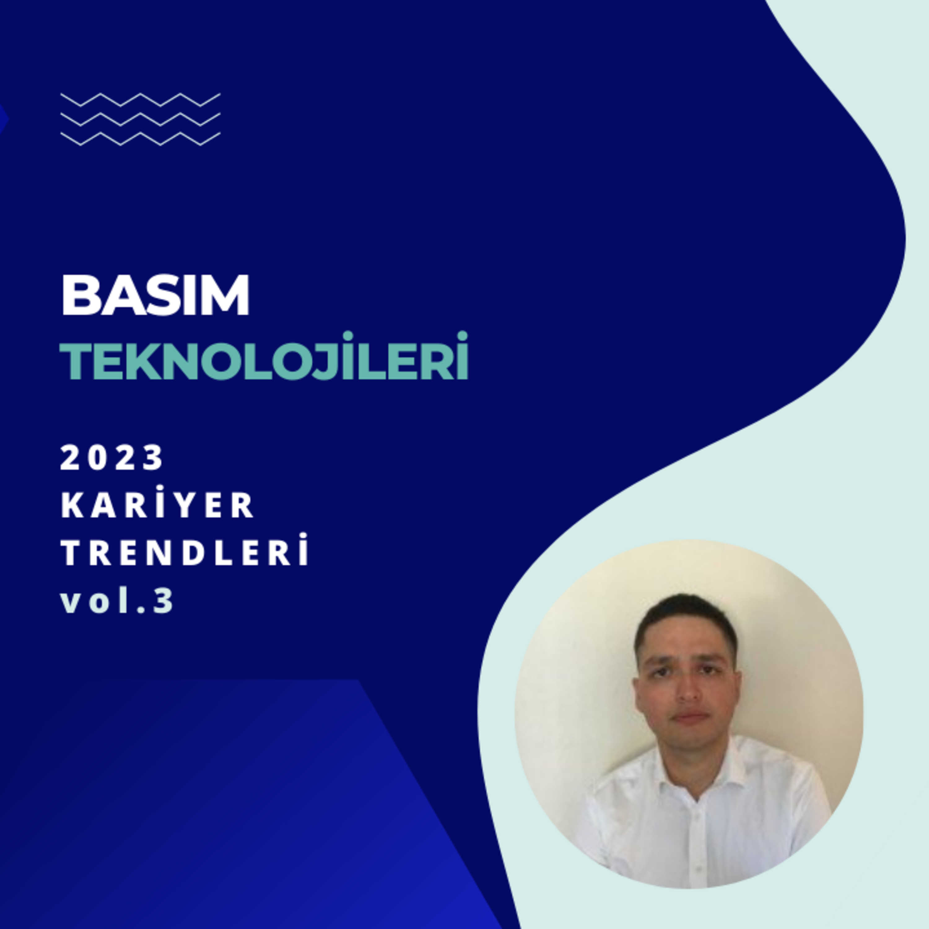 Basım Teknolojileri Bölümüne Yönelik 2023 Yılı Kariyer Trendleri - vol.3 episode artwork