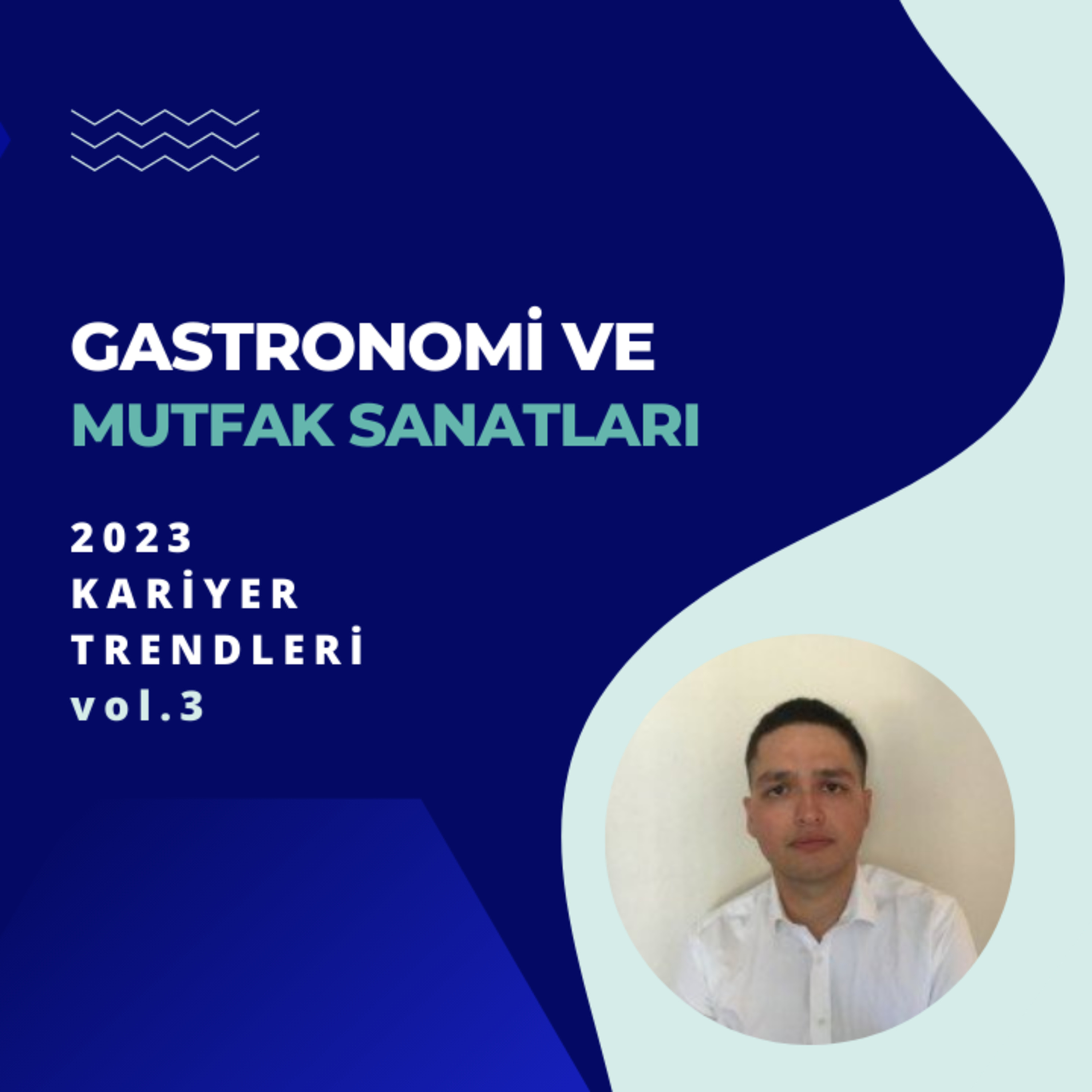 Gastronomi ve Mutfak Sanatları Bölümüne Yönelik 2023 Yılı Kariyer Trendleri - vol.3 episode artwork