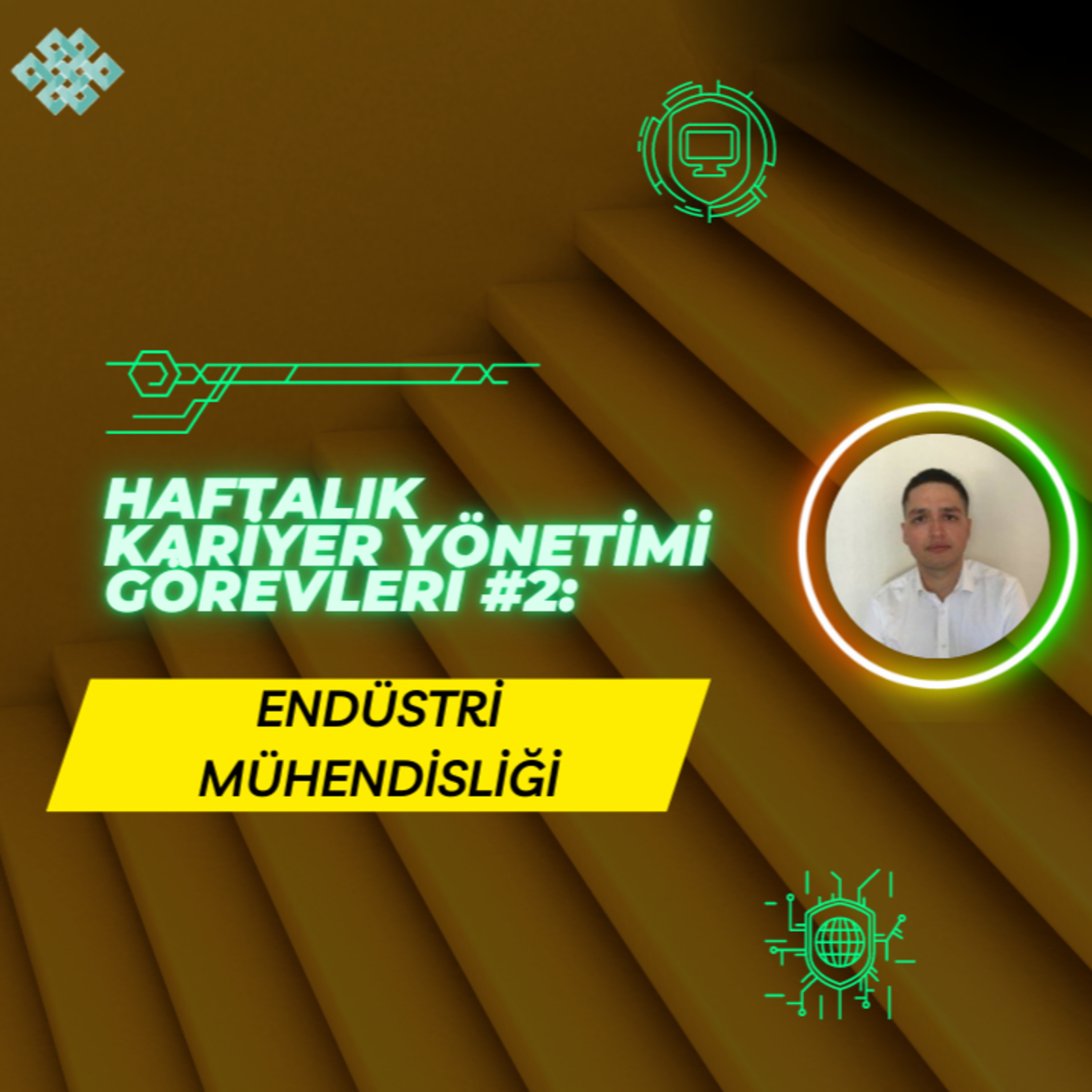 Endüstri Mühendisliği - Haftalık Kariyer Yönetimi Görevleri #2 episode artwork