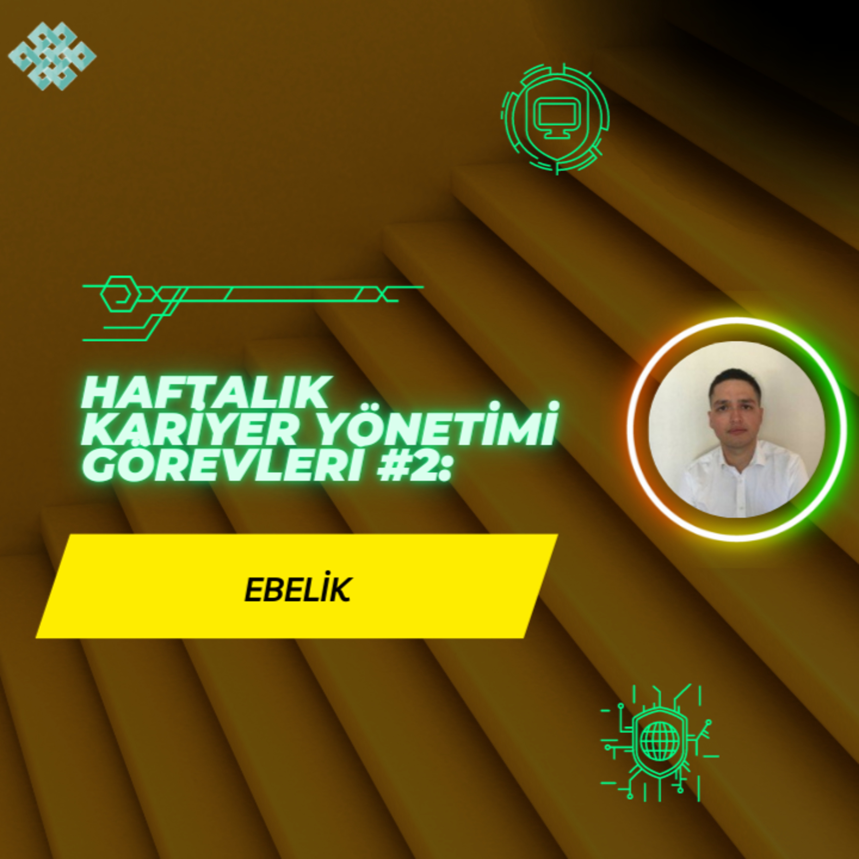 Ebelik - Haftalık Kariyer Yönetimi Görevleri #2 episode artwork