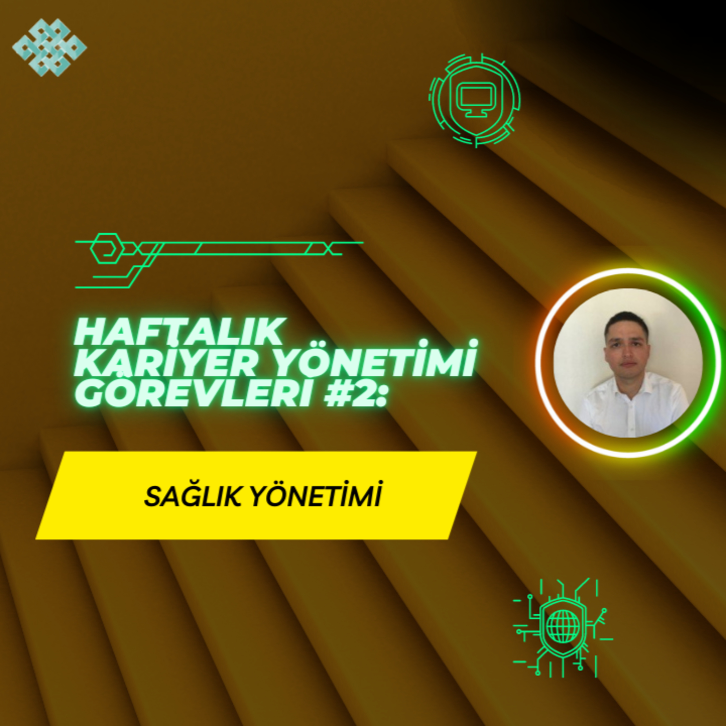 Sağlık Yönetimi - Haftalık Kariyer Yönetimi Görevleri #2 episode artwork