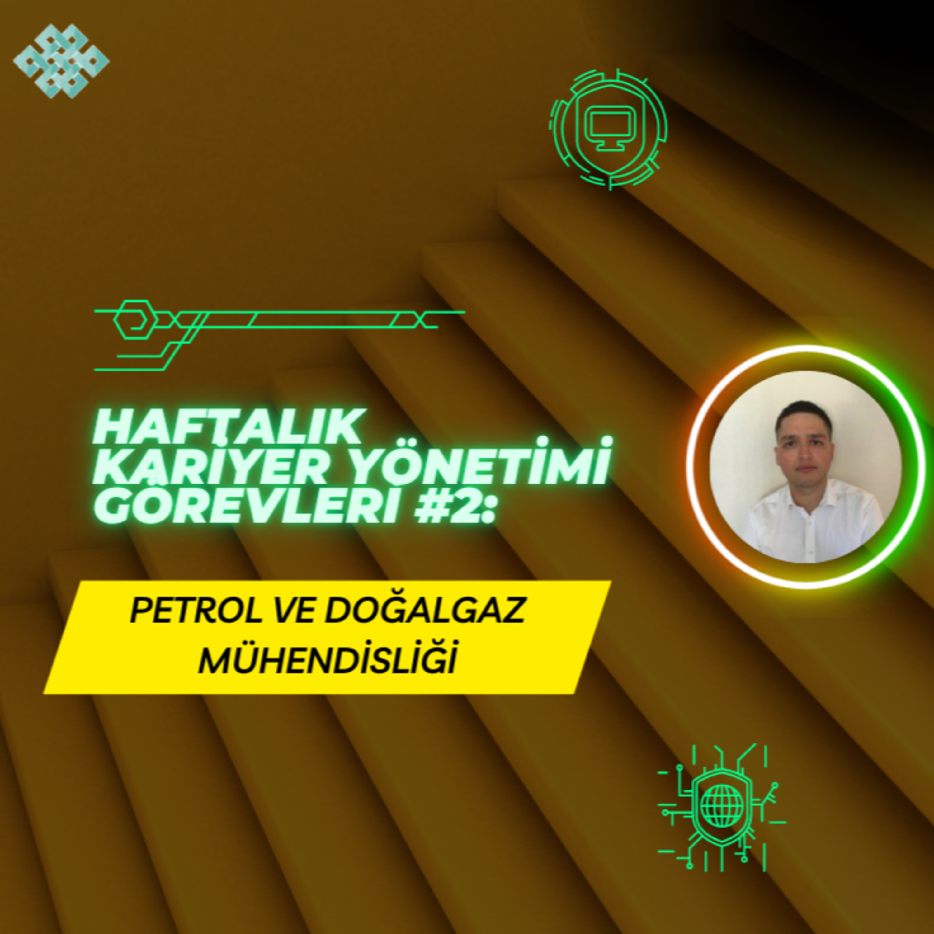 Petrol ve Doğalgaz Mühendisliği - Haftalık Kariyer Yönetimi Görevleri #2 episode artwork