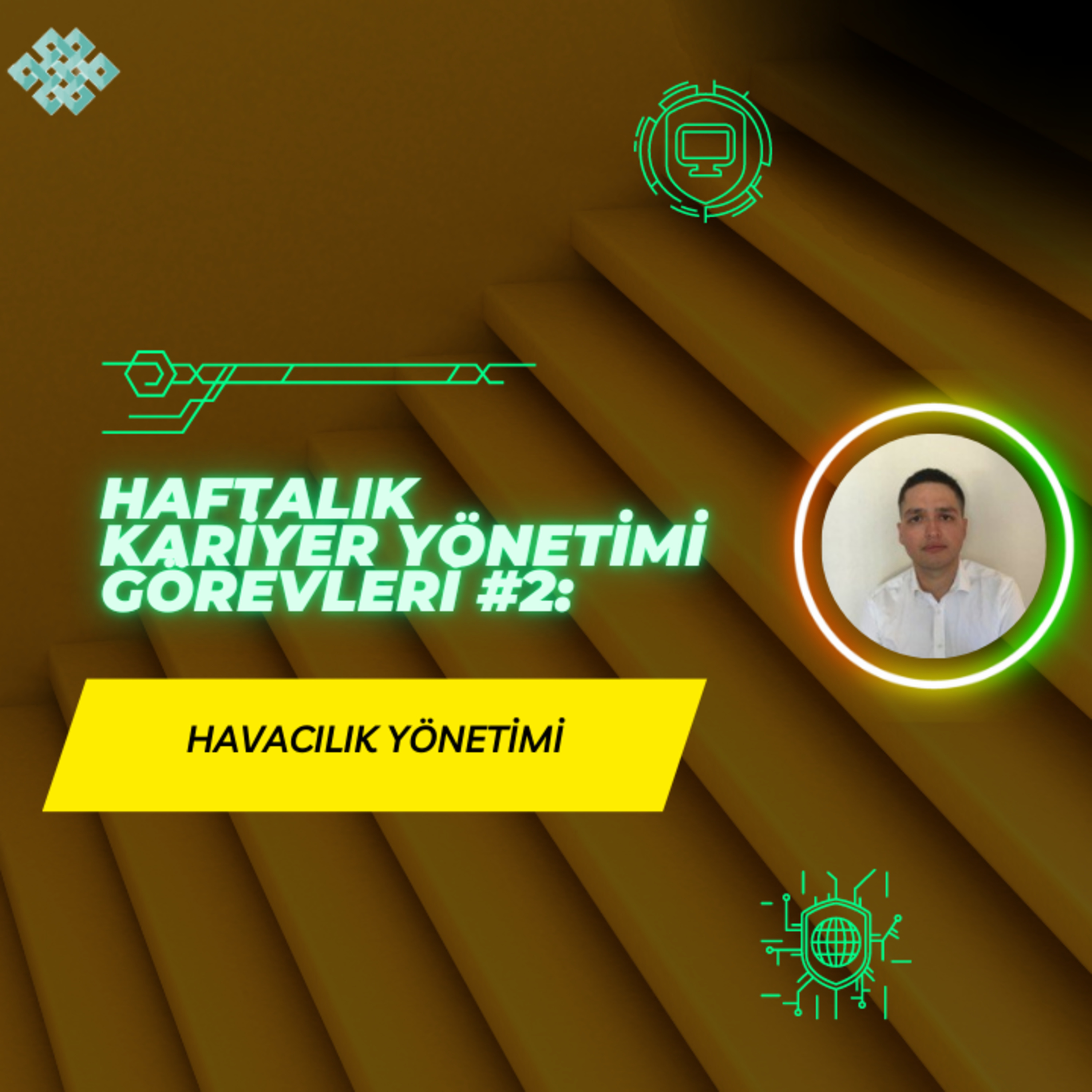 Havacılık Yönetimi - Haftalık Kariyer Yönetimi Görevleri #2 episode artwork