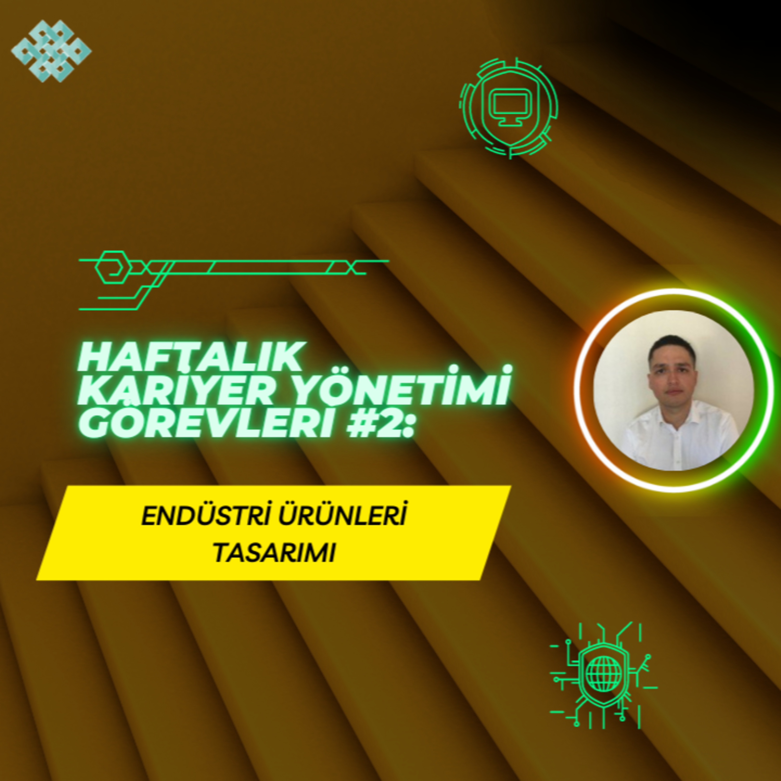 Endüstri Ürünleri Tasarımı - Haftalık Kariyer Yönetimi Görevleri #2 episode artwork