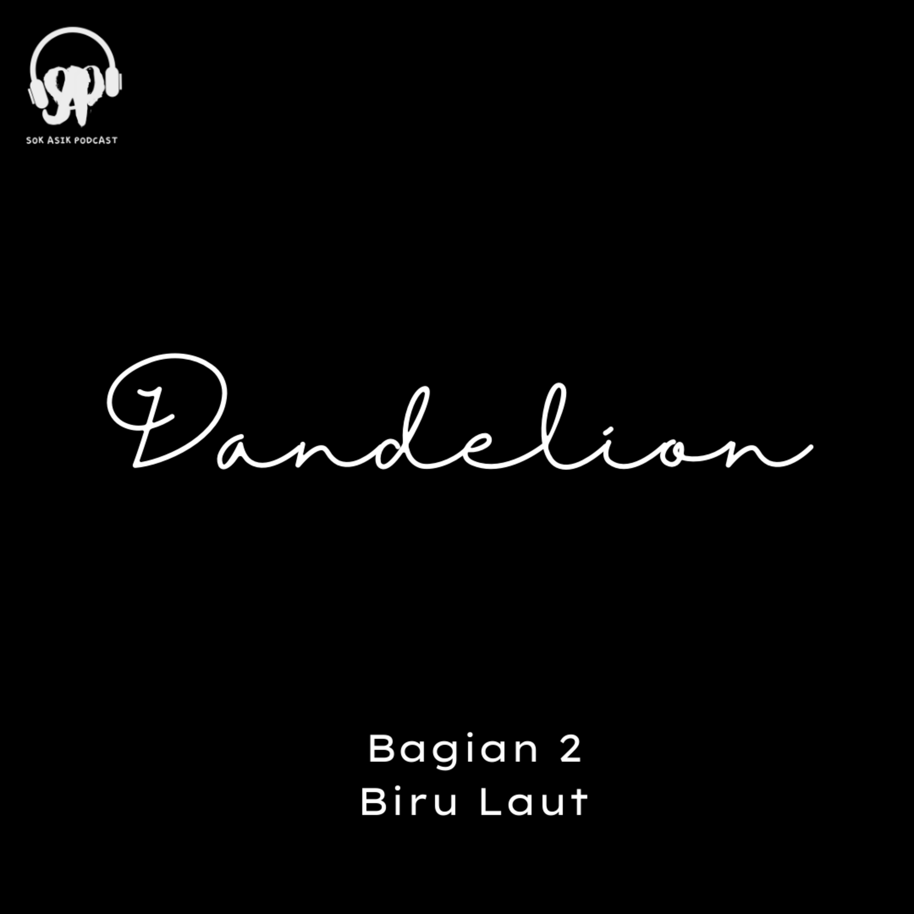 Dandelion : Bagian 2 - Biru Laut 