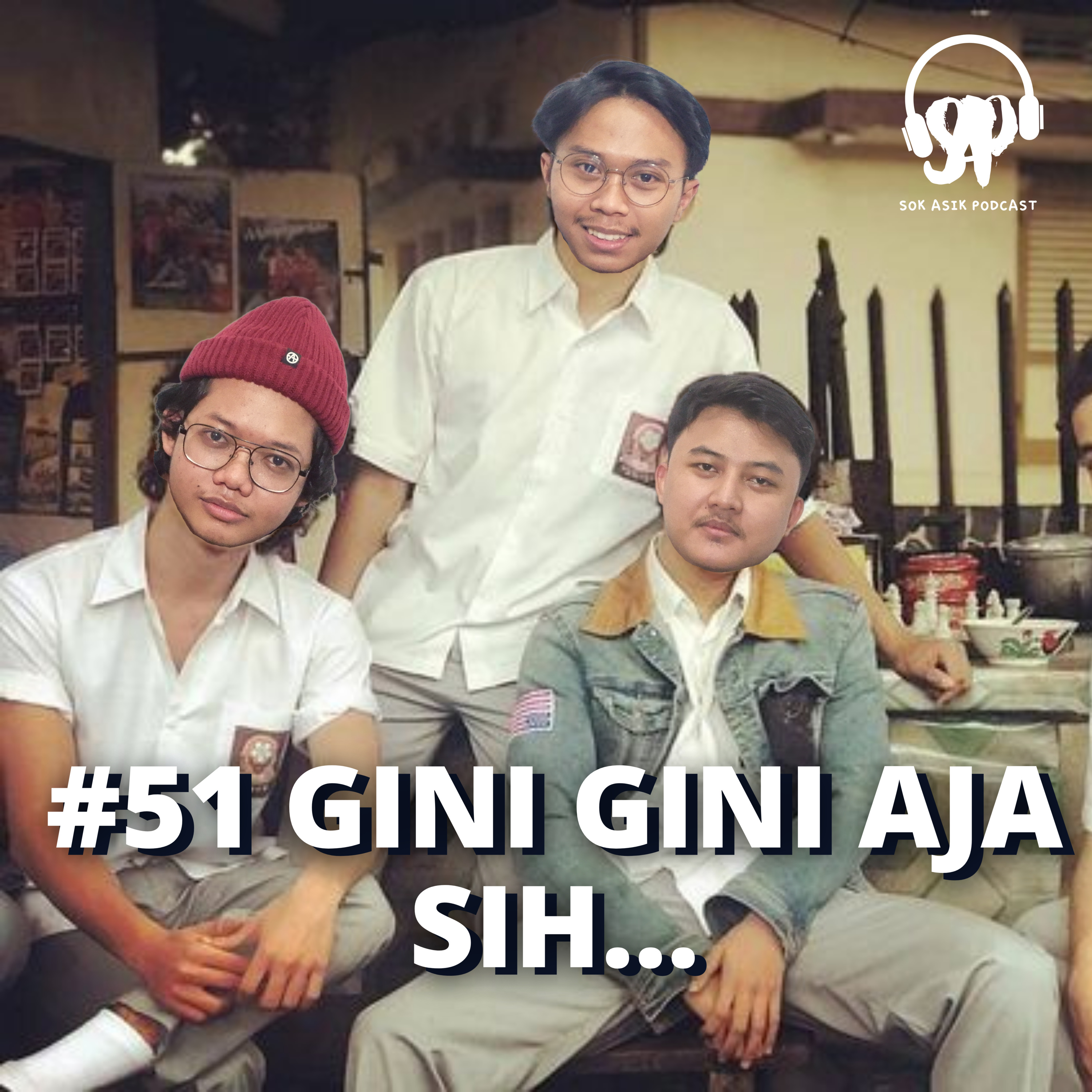 #51 GINI GINI AJA SIH...