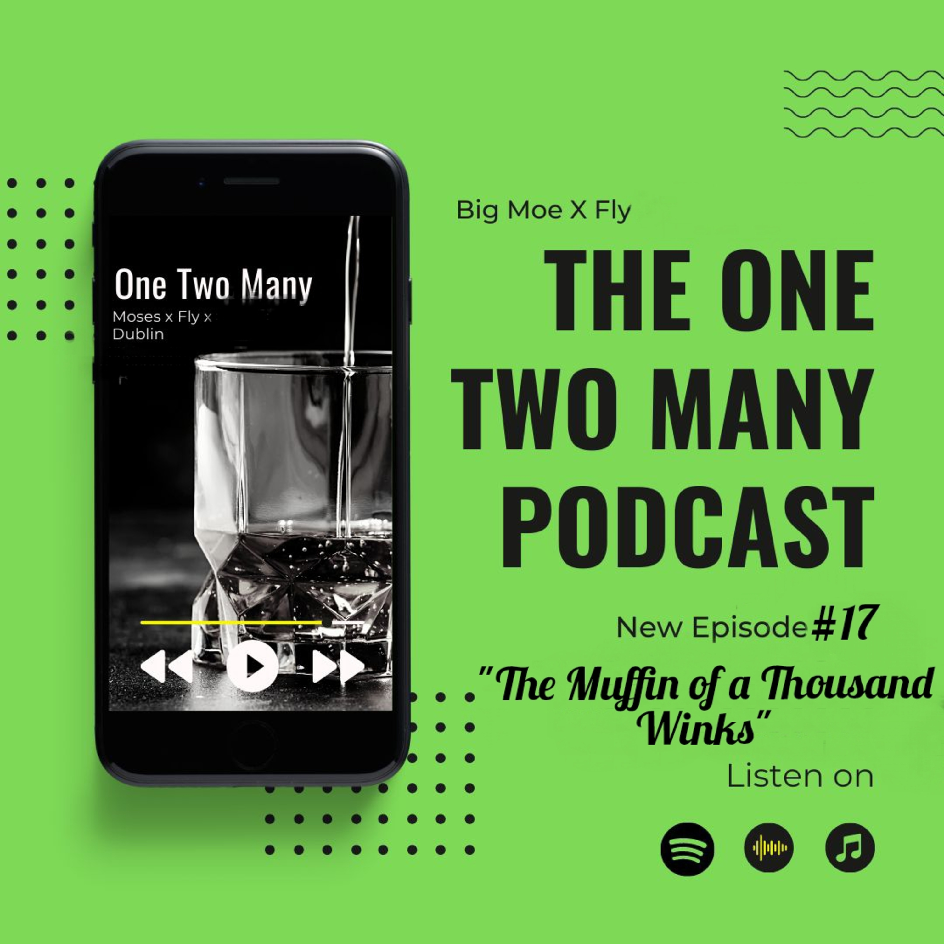 The One Two Many Podcast Episode#17 The Muffin of a Thousand Winks😉