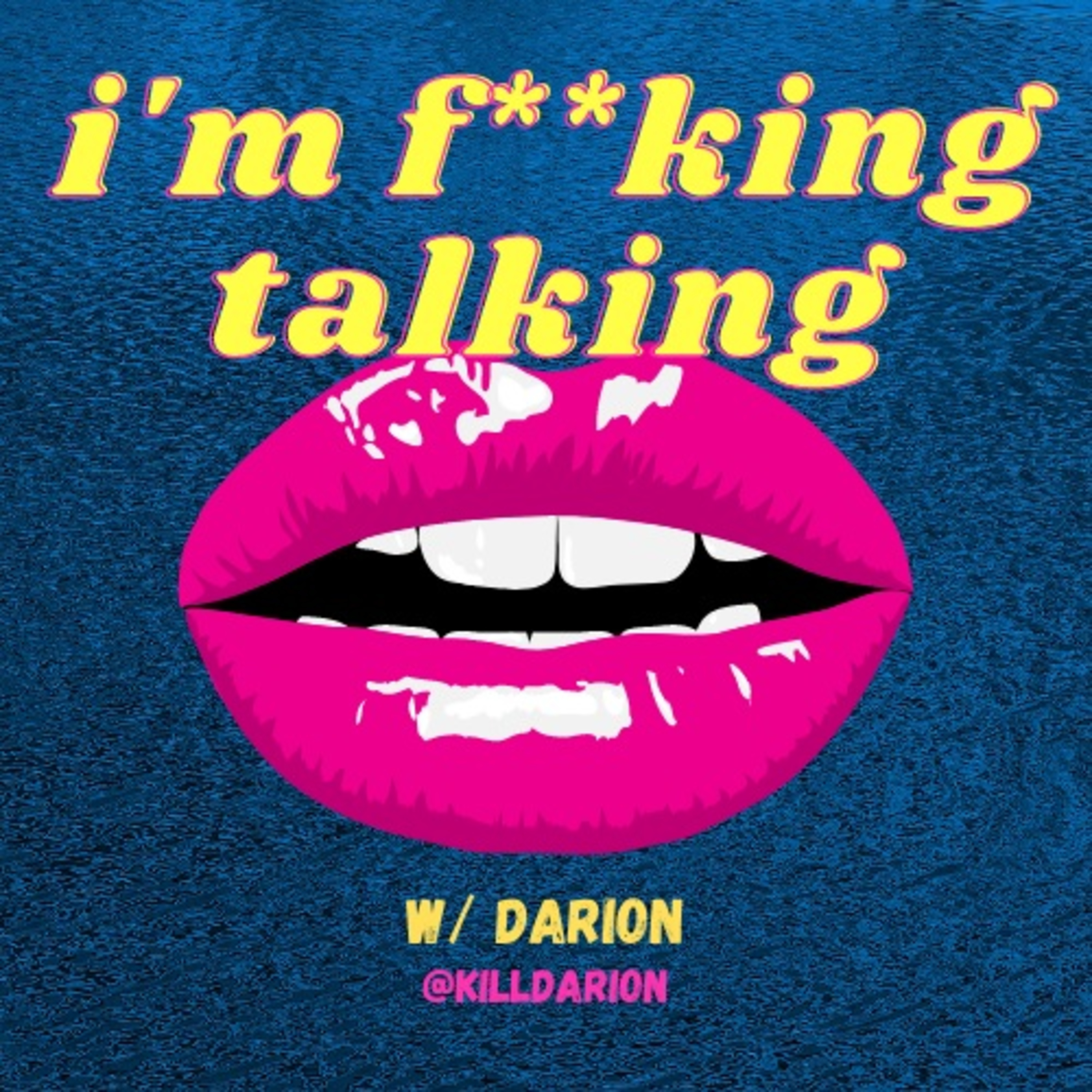 I’m F**king Talking with Darion