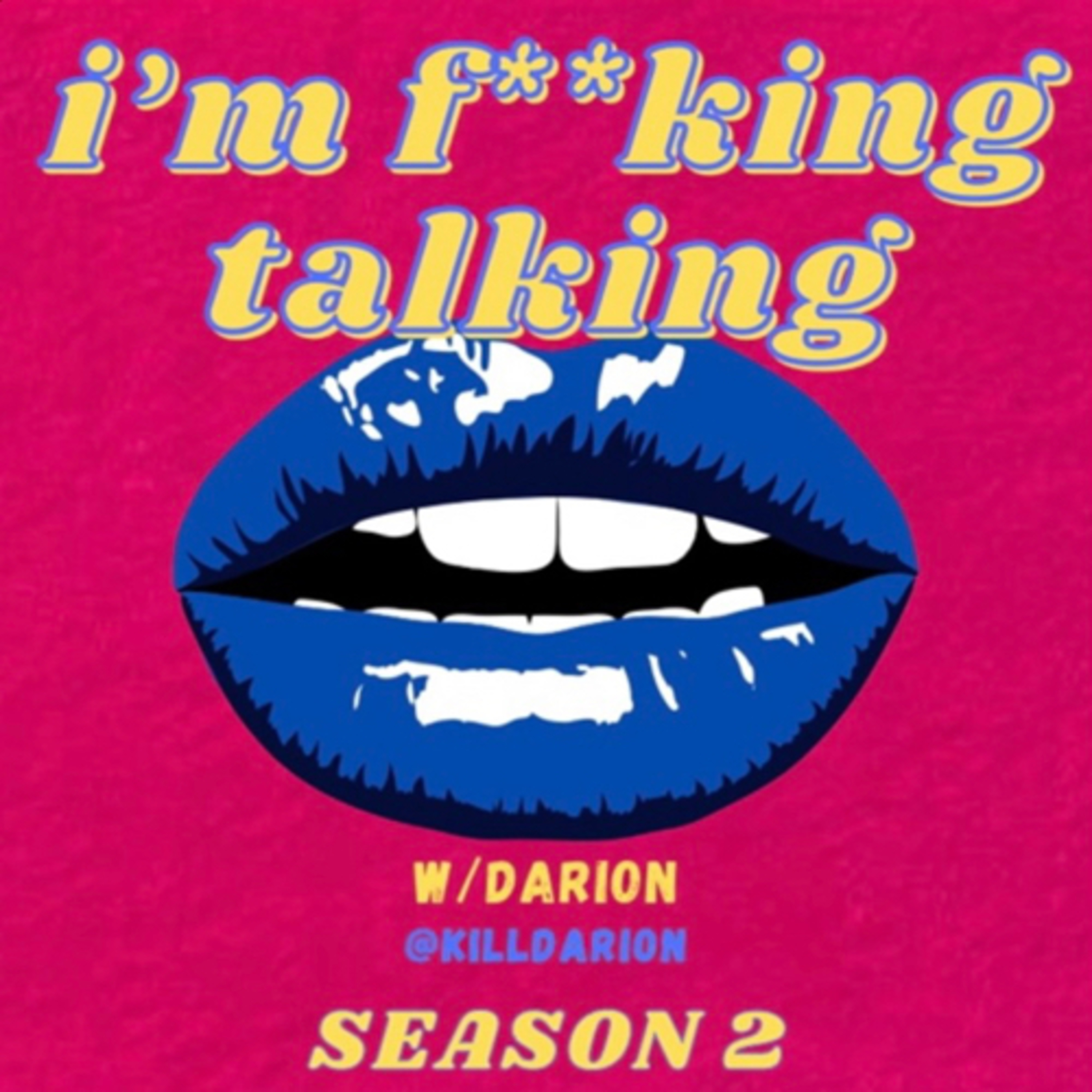 I’m F**king Talking with Darion