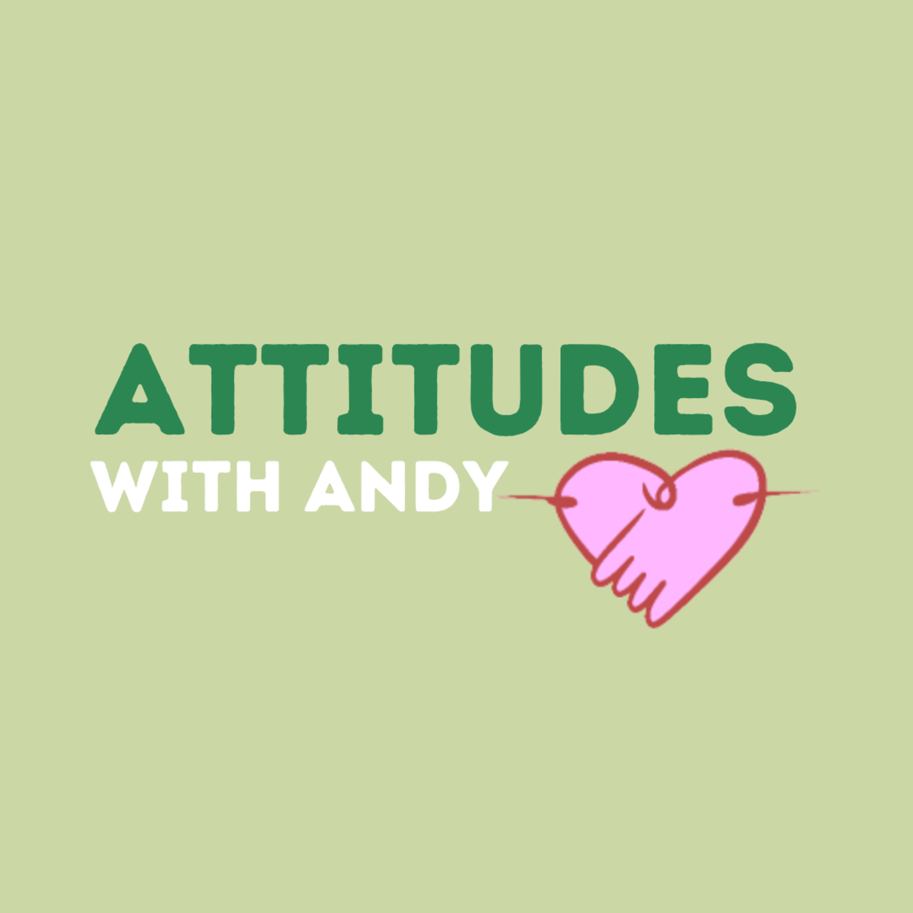 Attitudes with Andy