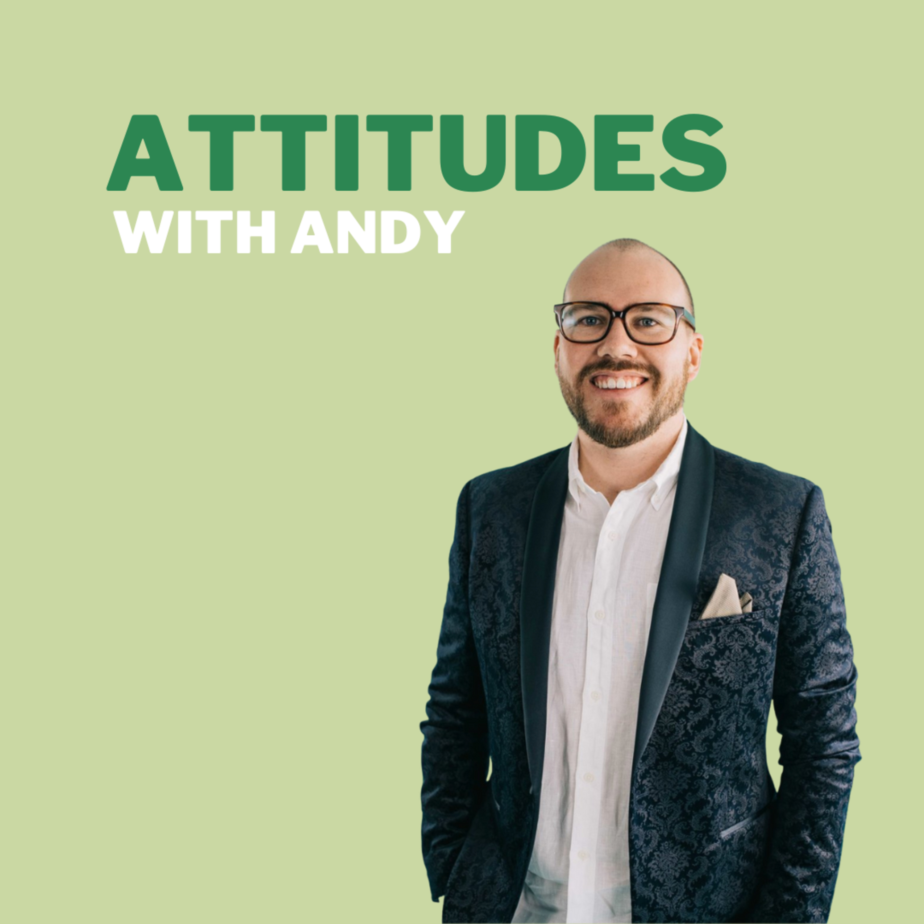 Attitudes with Andy