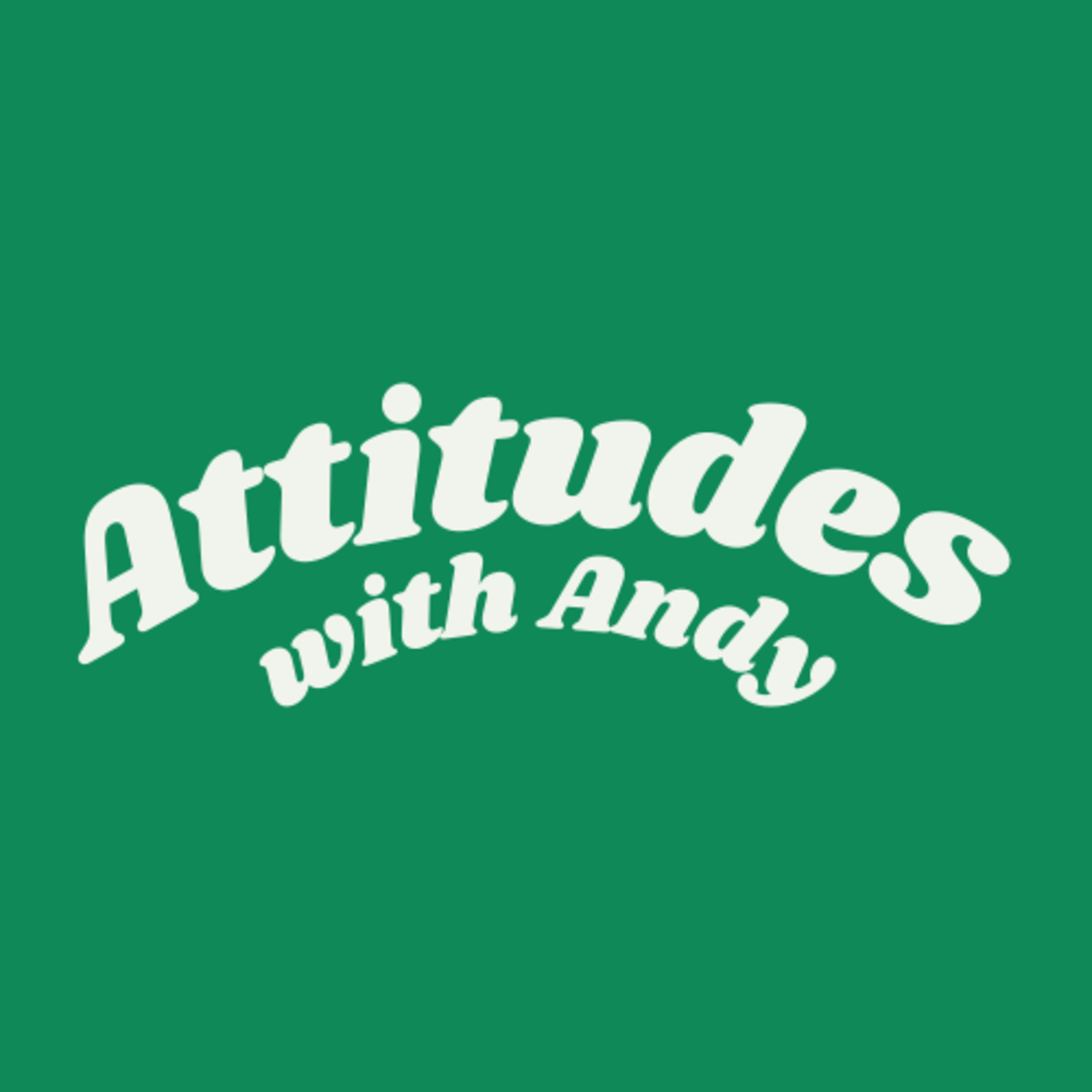 Attitudes with Andy