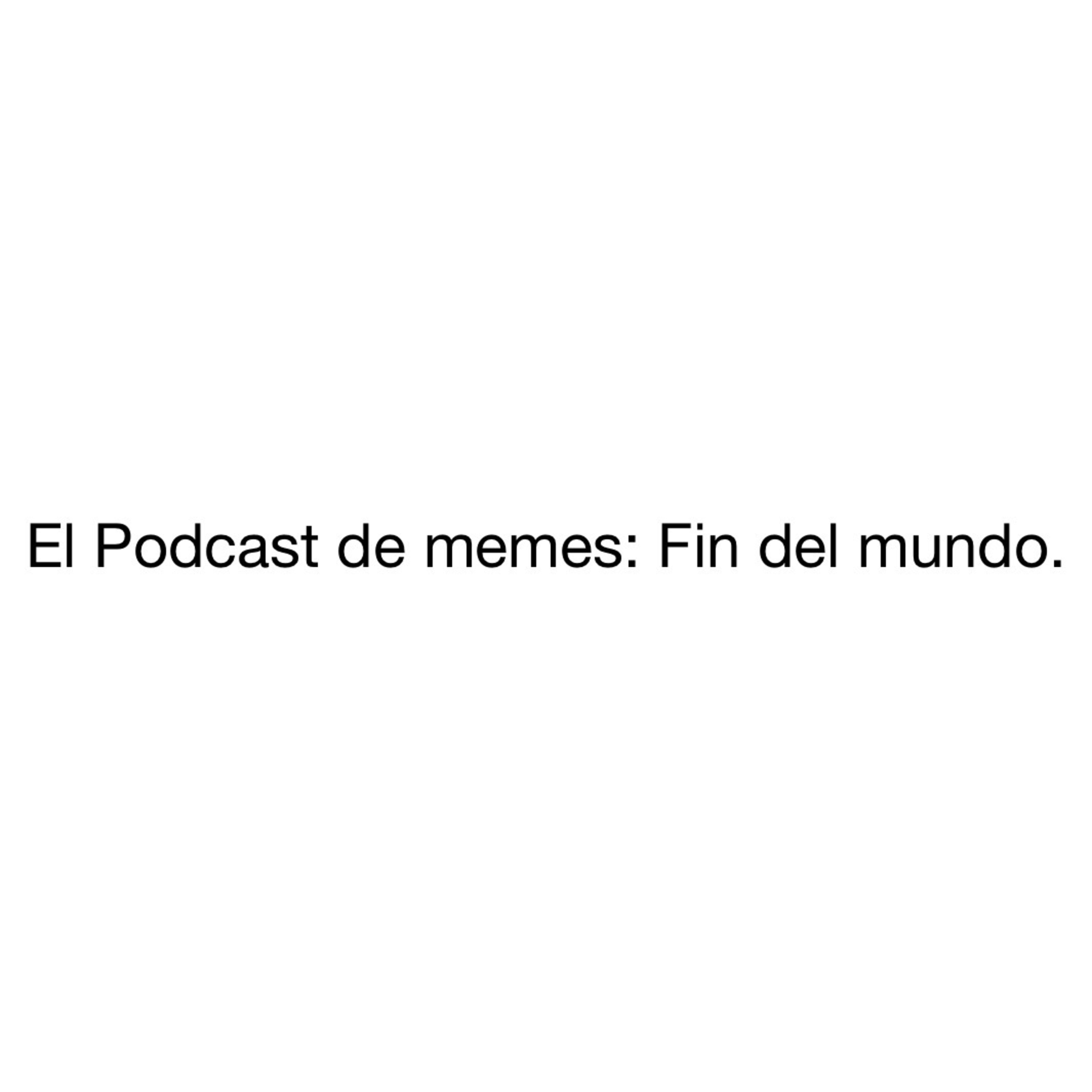 El Podcast de Memes.
