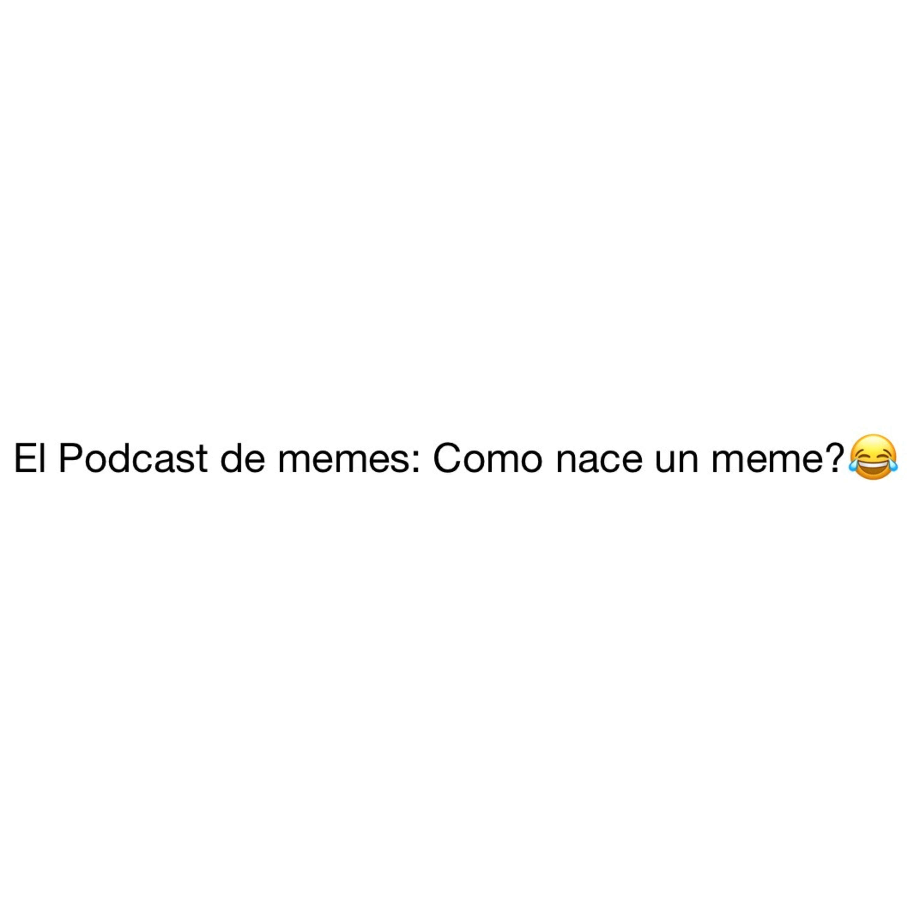 El Podcast de Memes.