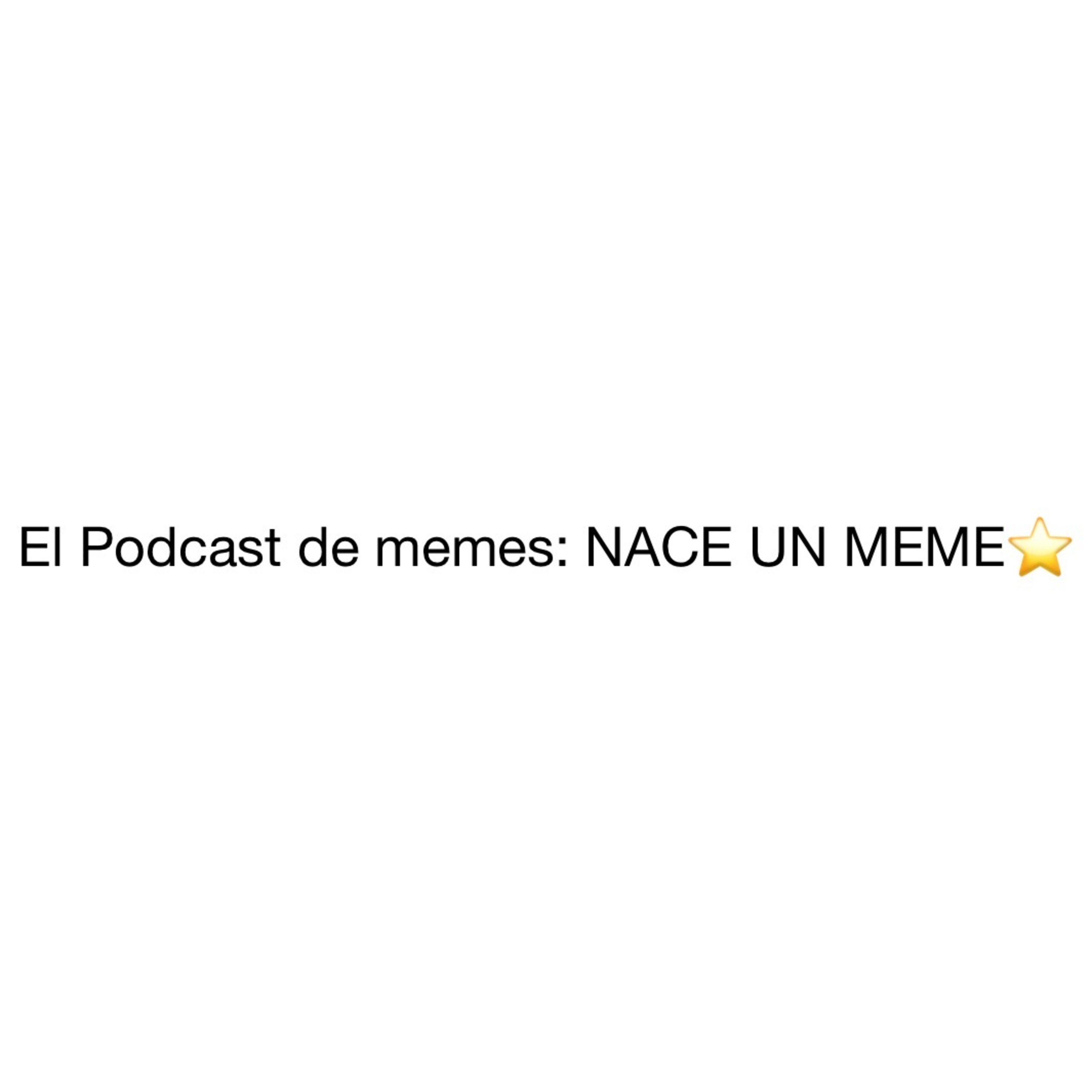 El Podcast de Memes.