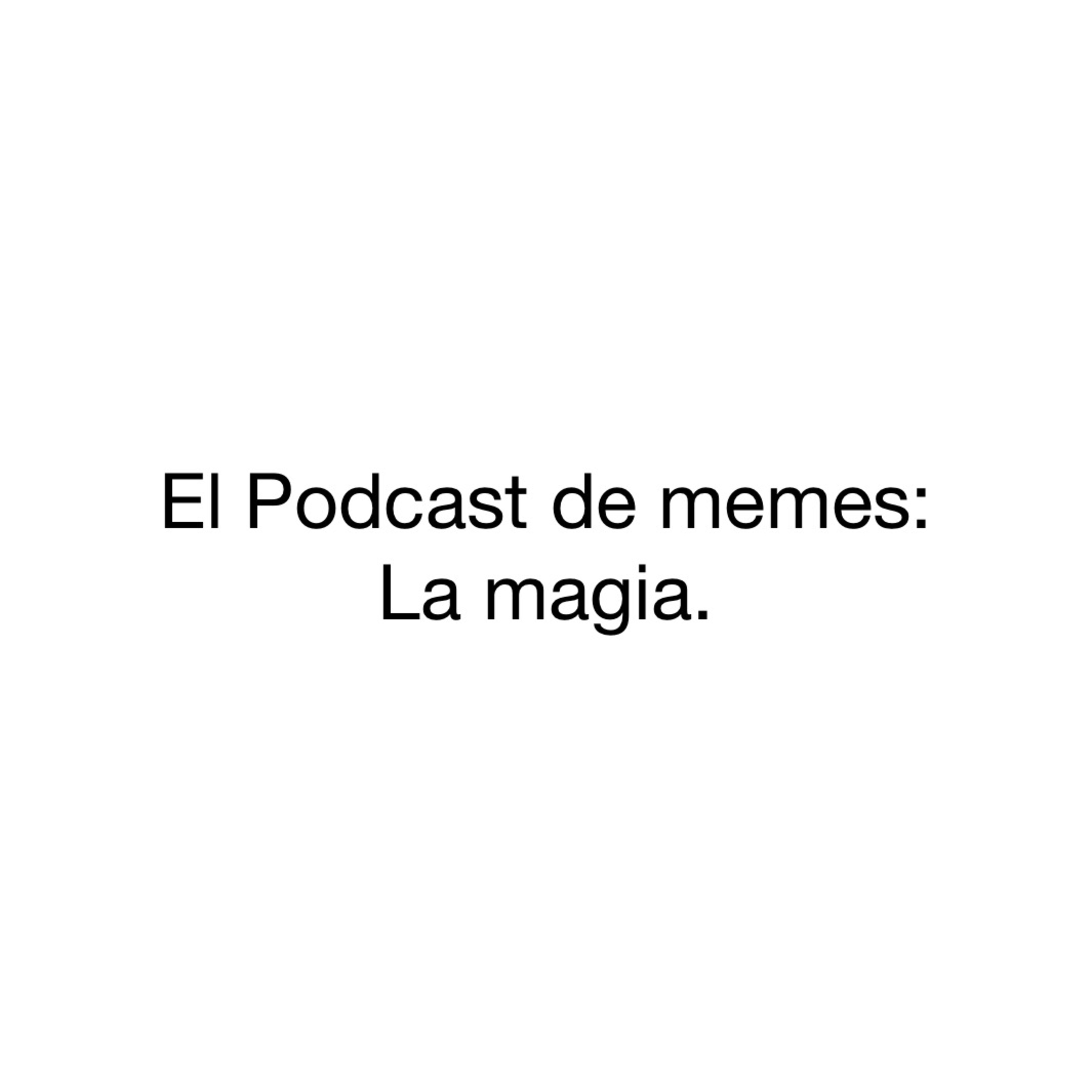El Podcast de Memes.
