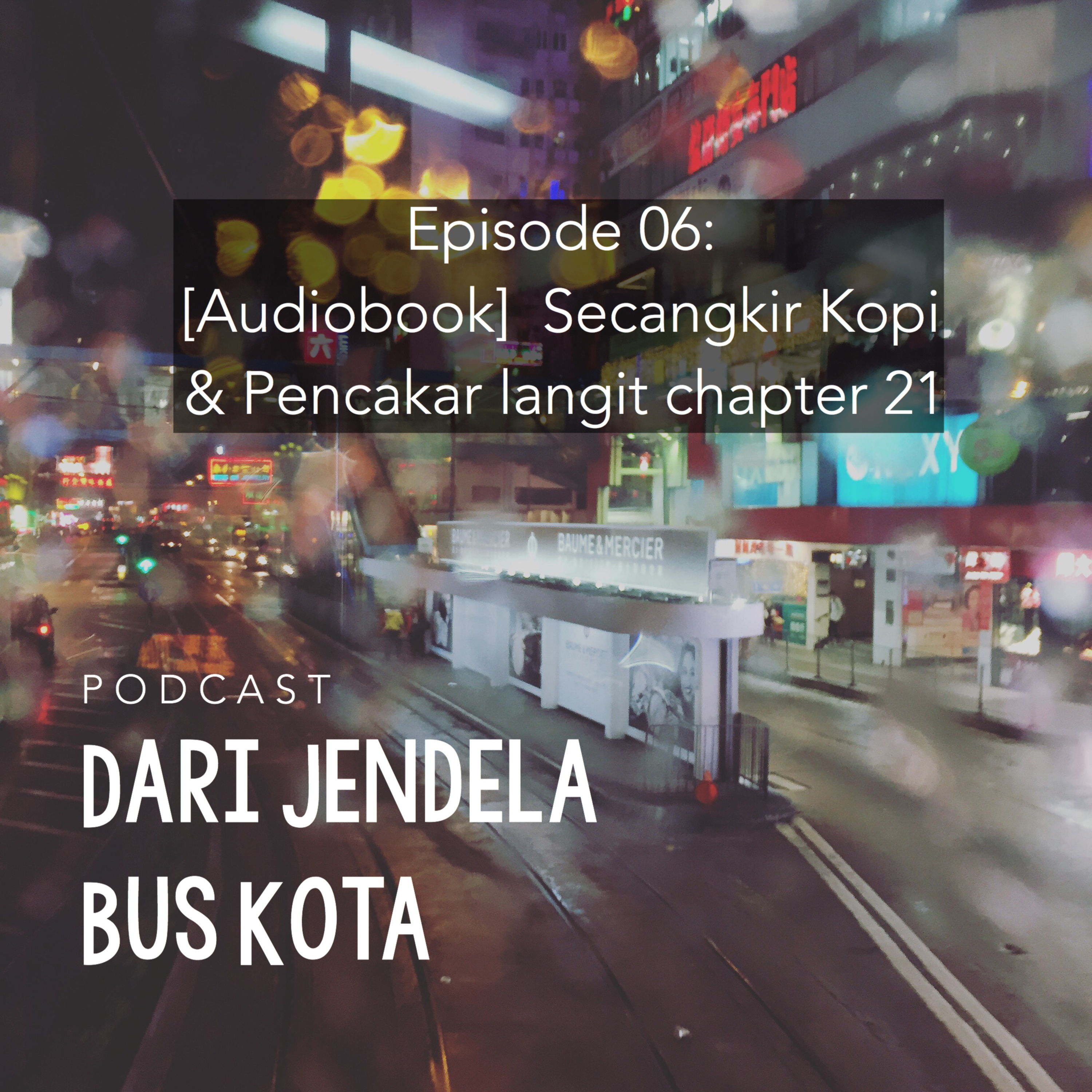 Ep 06: [Audiobook] Novel Secangkir Kopi & Pencakar Langit Chapter 21