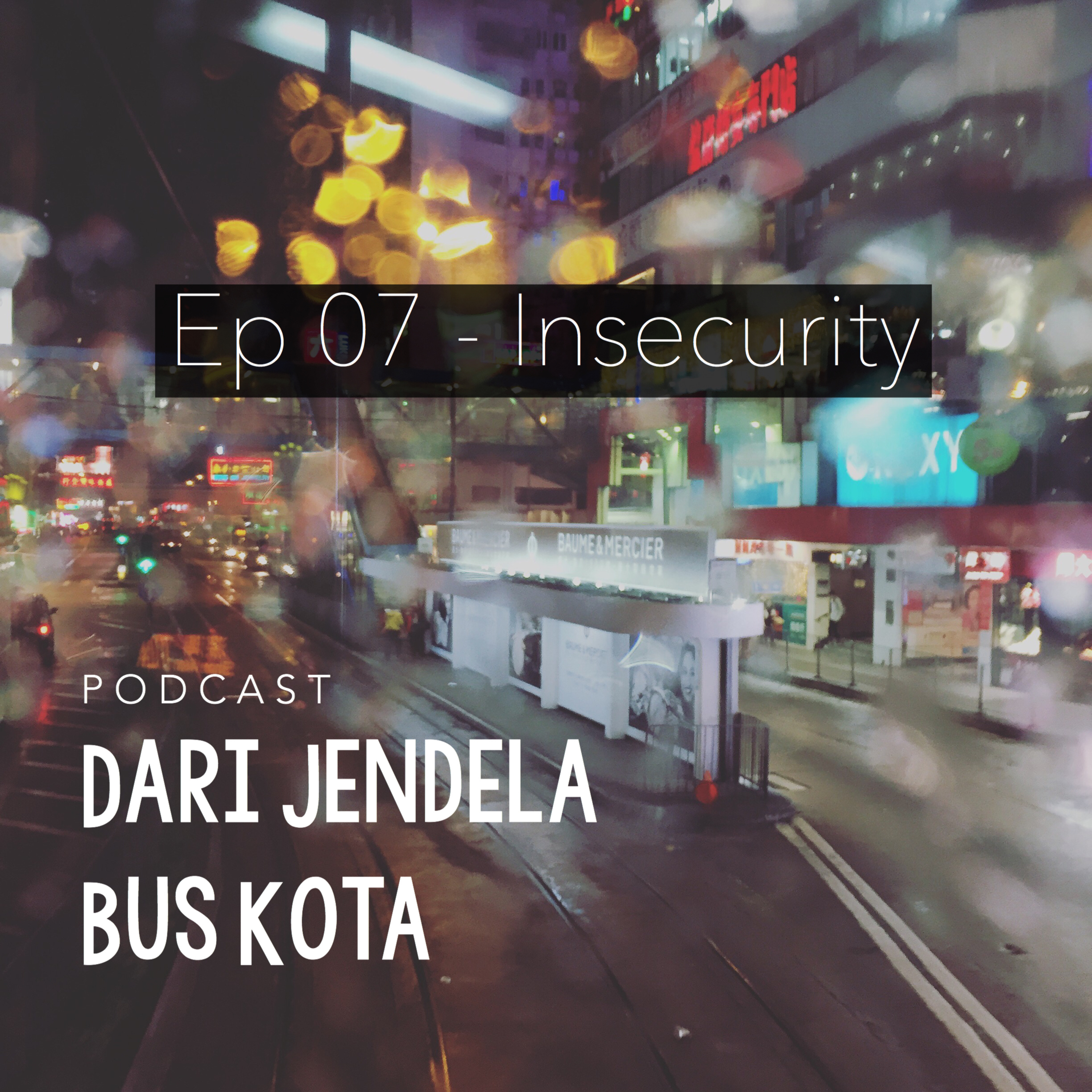 Ep 07: Insecurity Ep 07: Insecurity