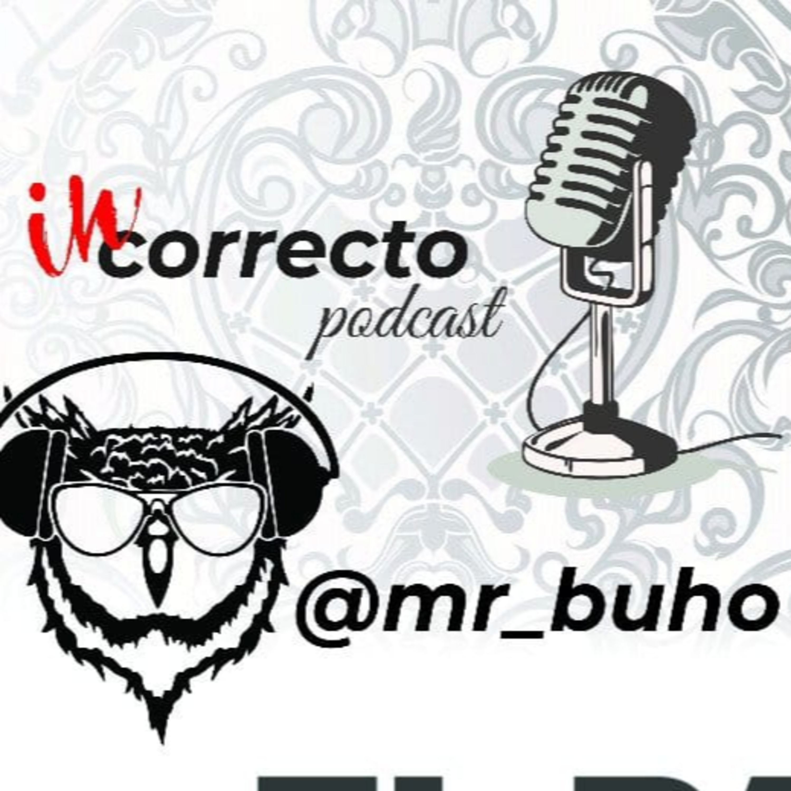 Incorrecto podcast Mx