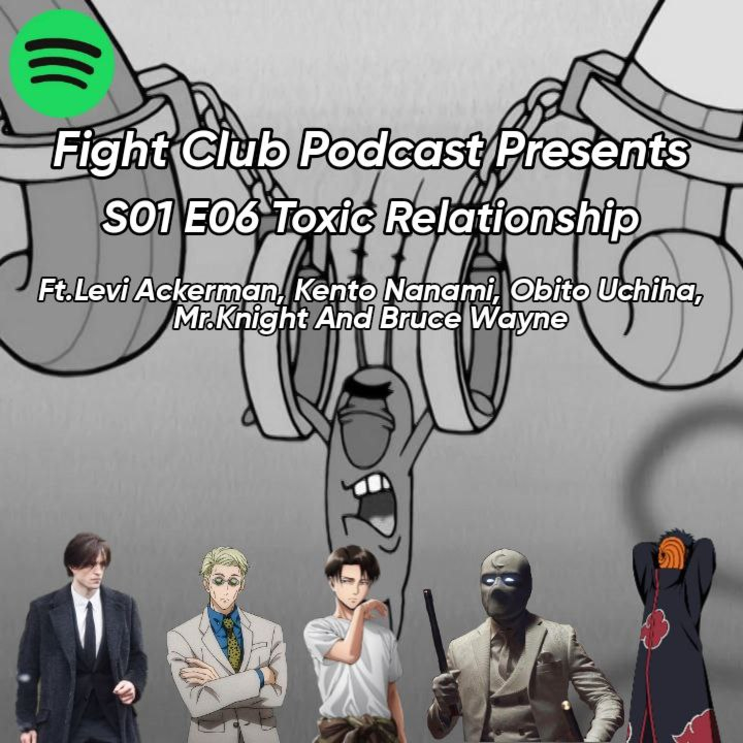 S01 E06 Toxic relationship Ft.Levi Ackerman,Kento Nanami,Obito Uchiha,Mr.Knight and Bruce wayne episode artwork
