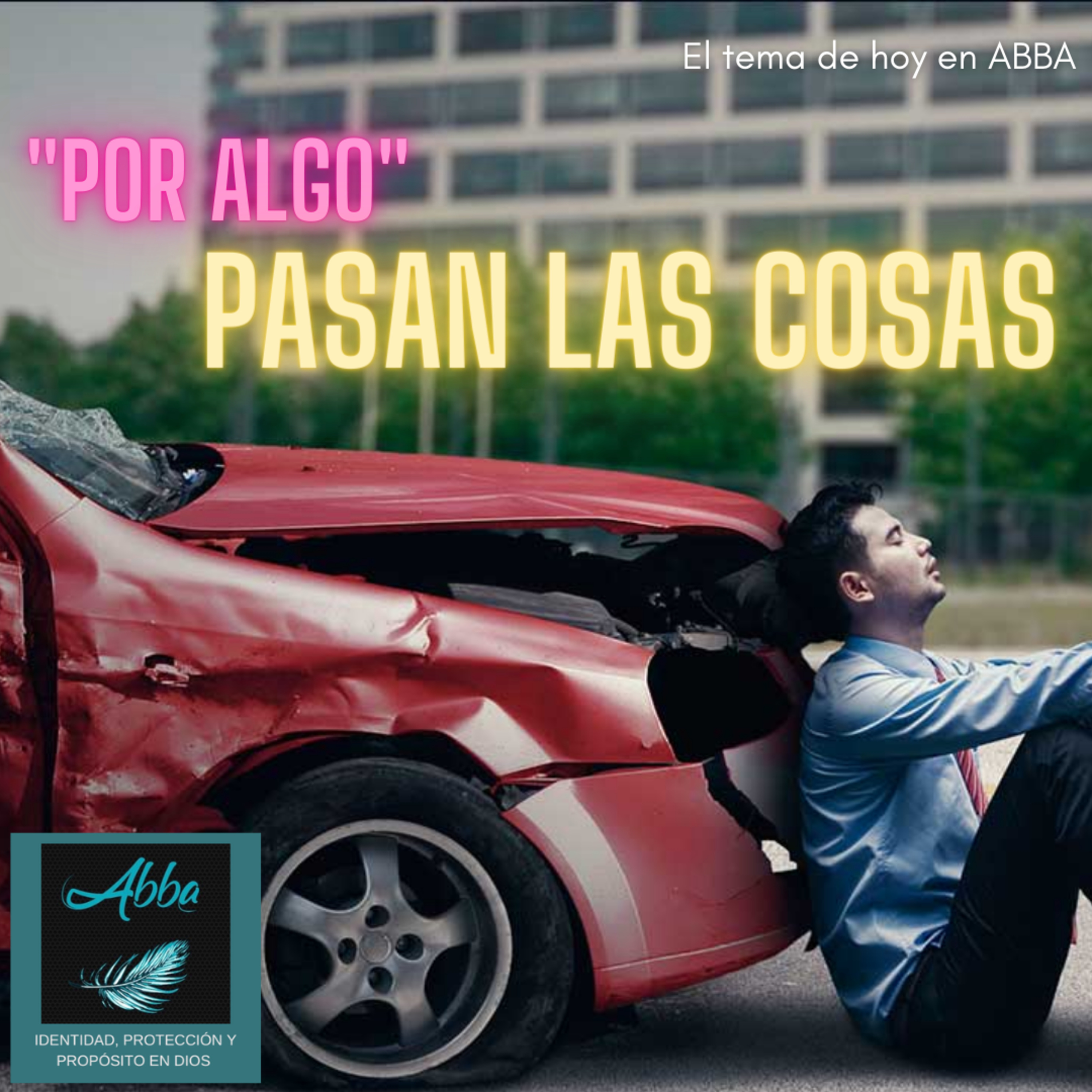 "POR ALGO" PASAN LAS COSAS