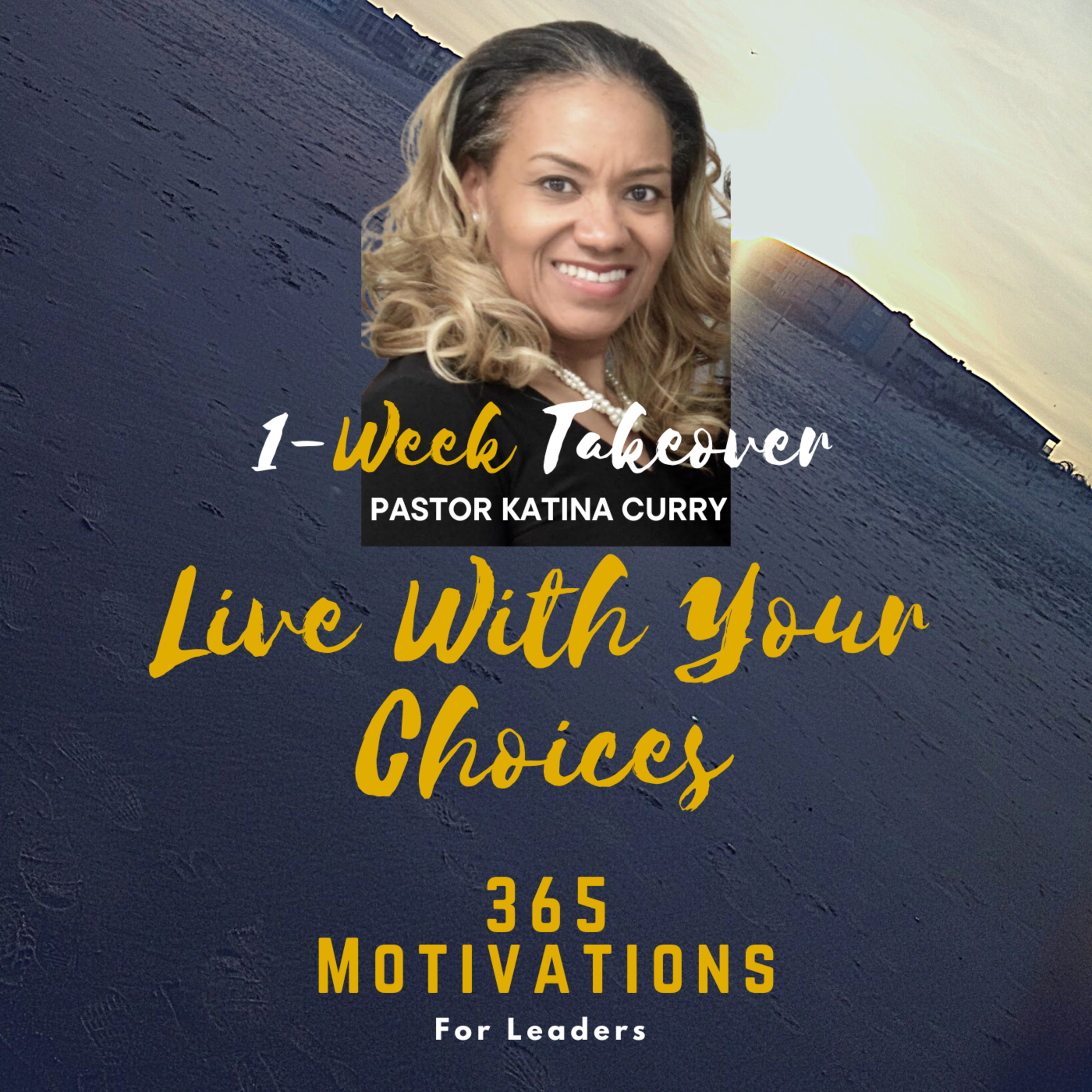 Live With Your Choices (Pastor Katina Curry)