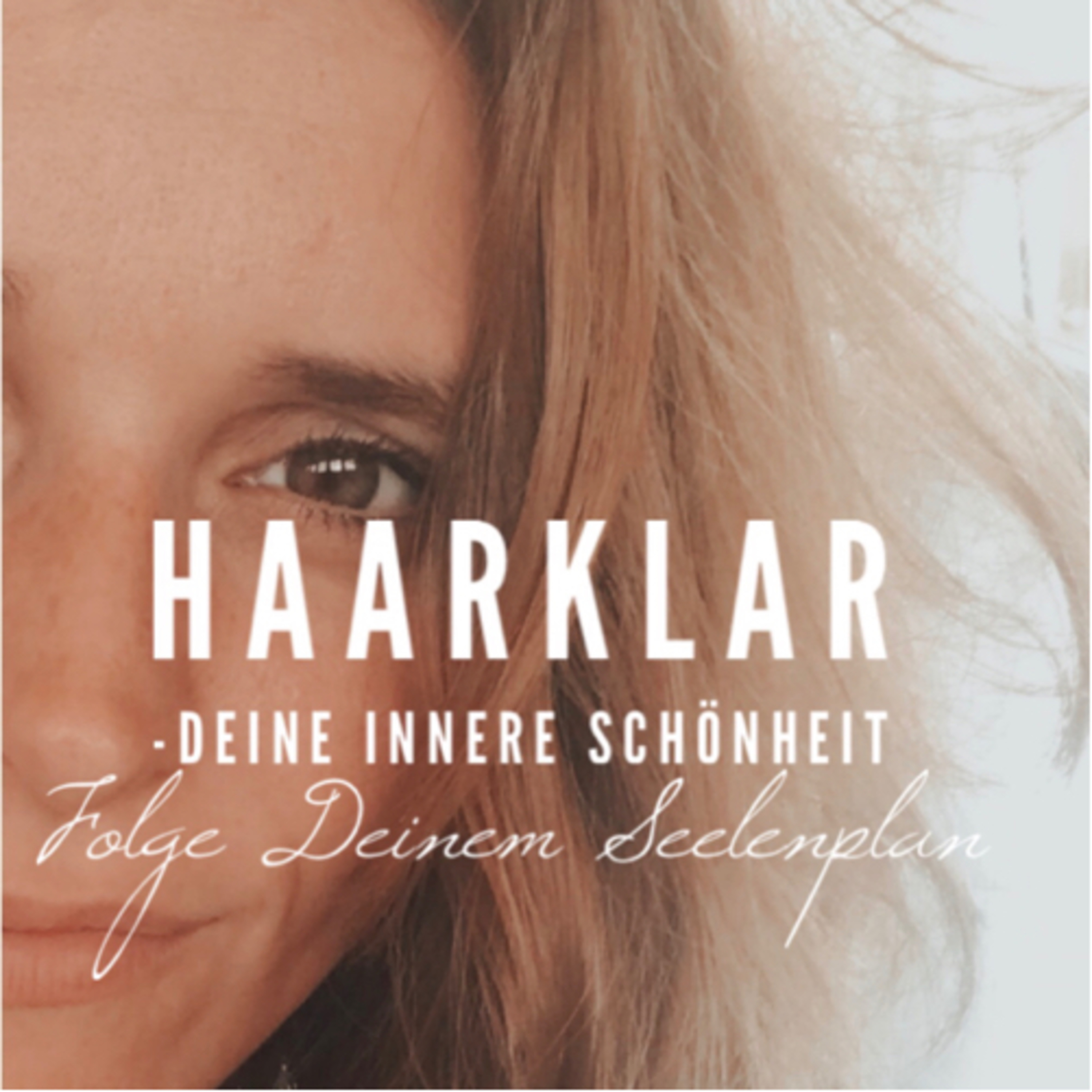 #001 Vorstellung Haarklar- Deine innere Schönheit. Folge Deinem Seelenplan 