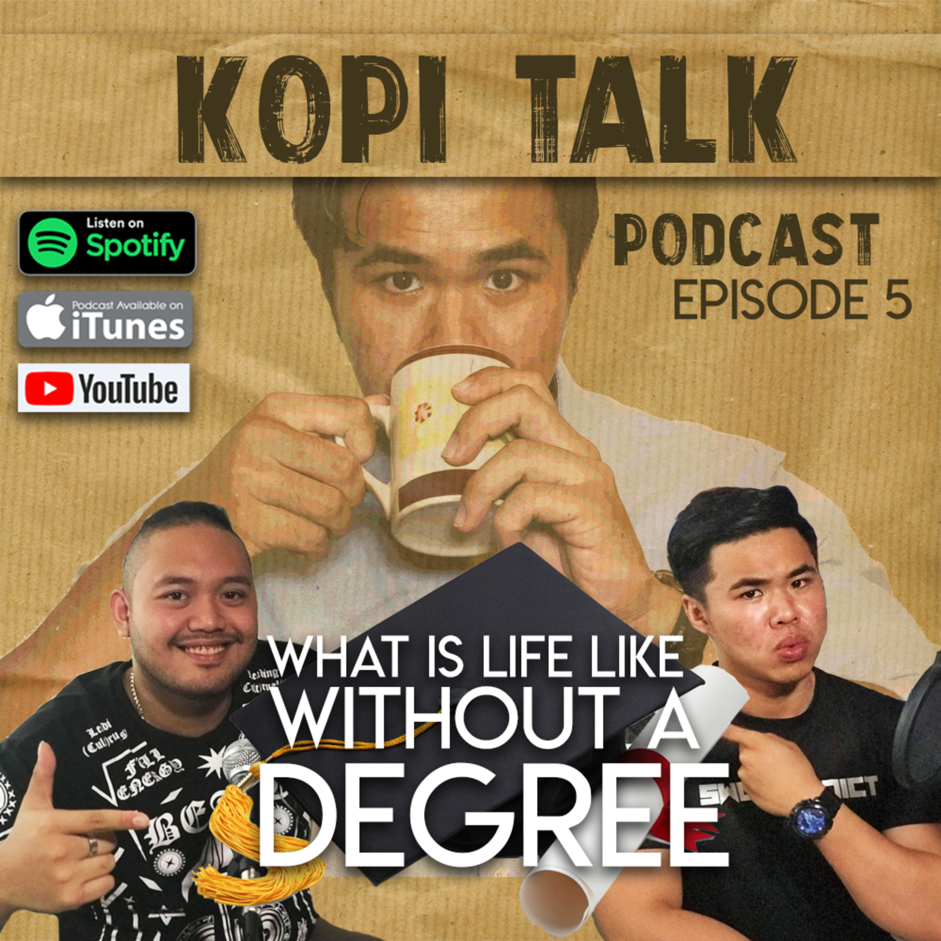 KOPI TALK EPISODE 5 : WHAT IS LIFE LIKE WITHOUT A DEGREE ?