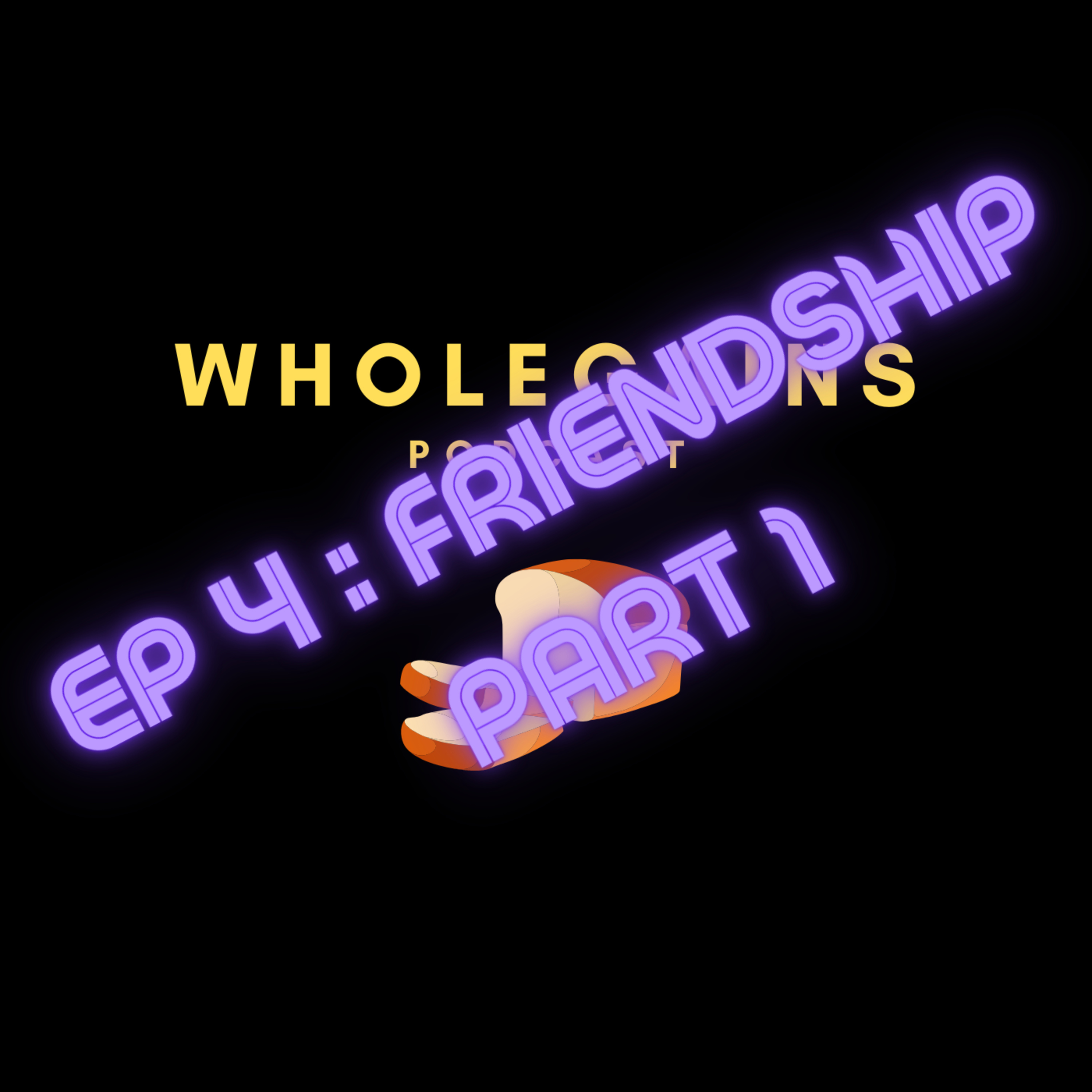 Episode 4 - Friendship Part 1 episode artwork