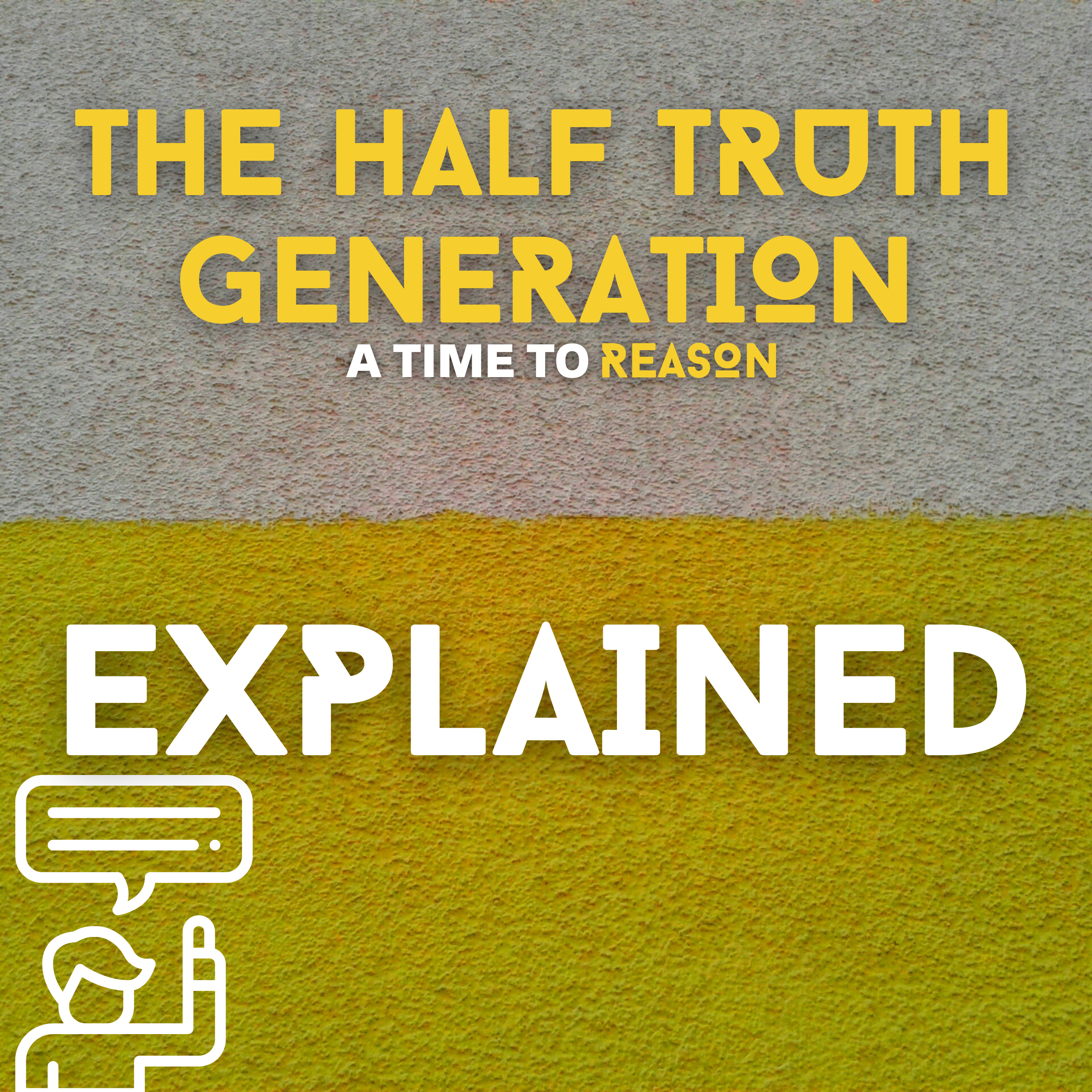 THE HALF TRUTH GENERATION: EXPLAINED episode artwork