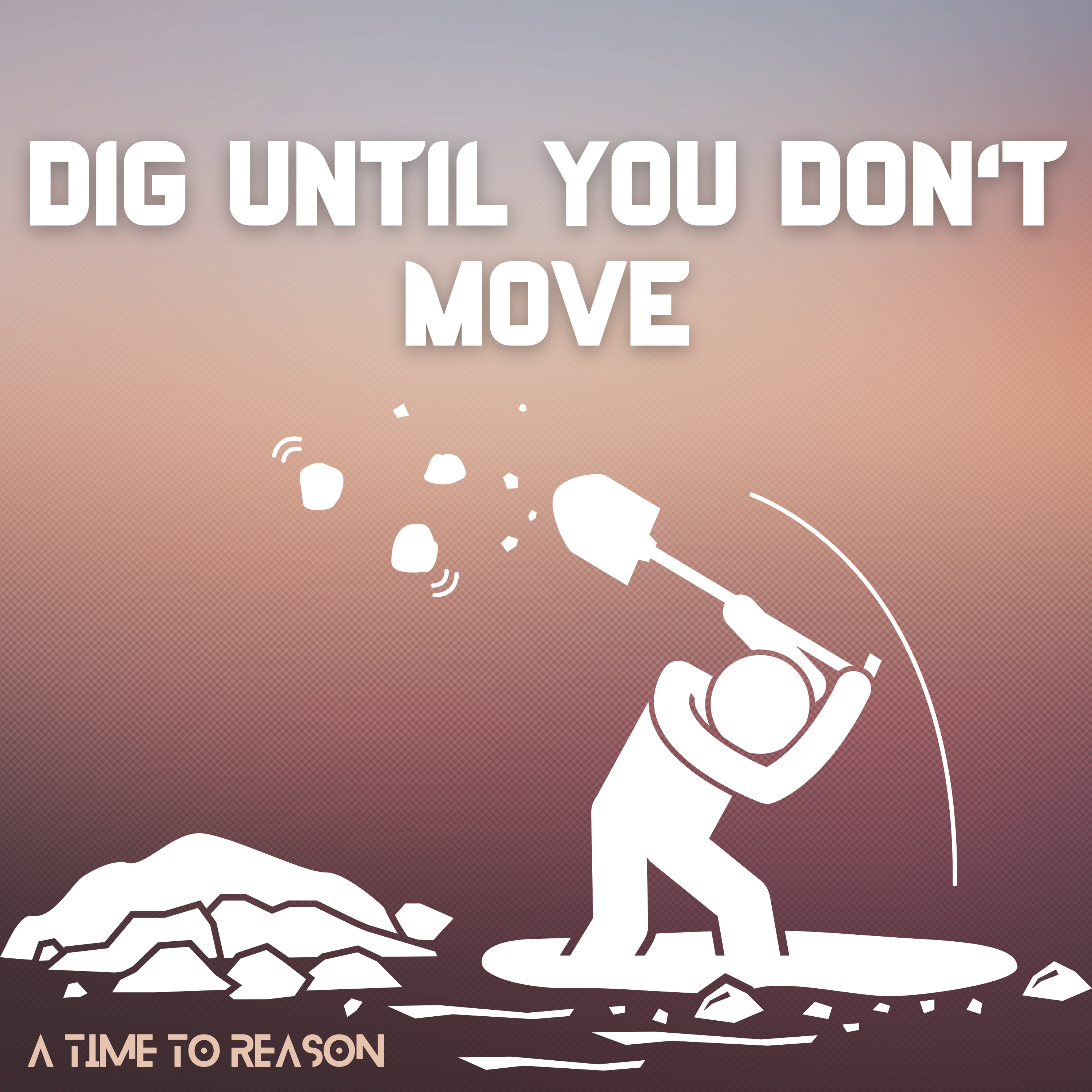 DIG UNTIL YOU DON'T MOVE episode artwork