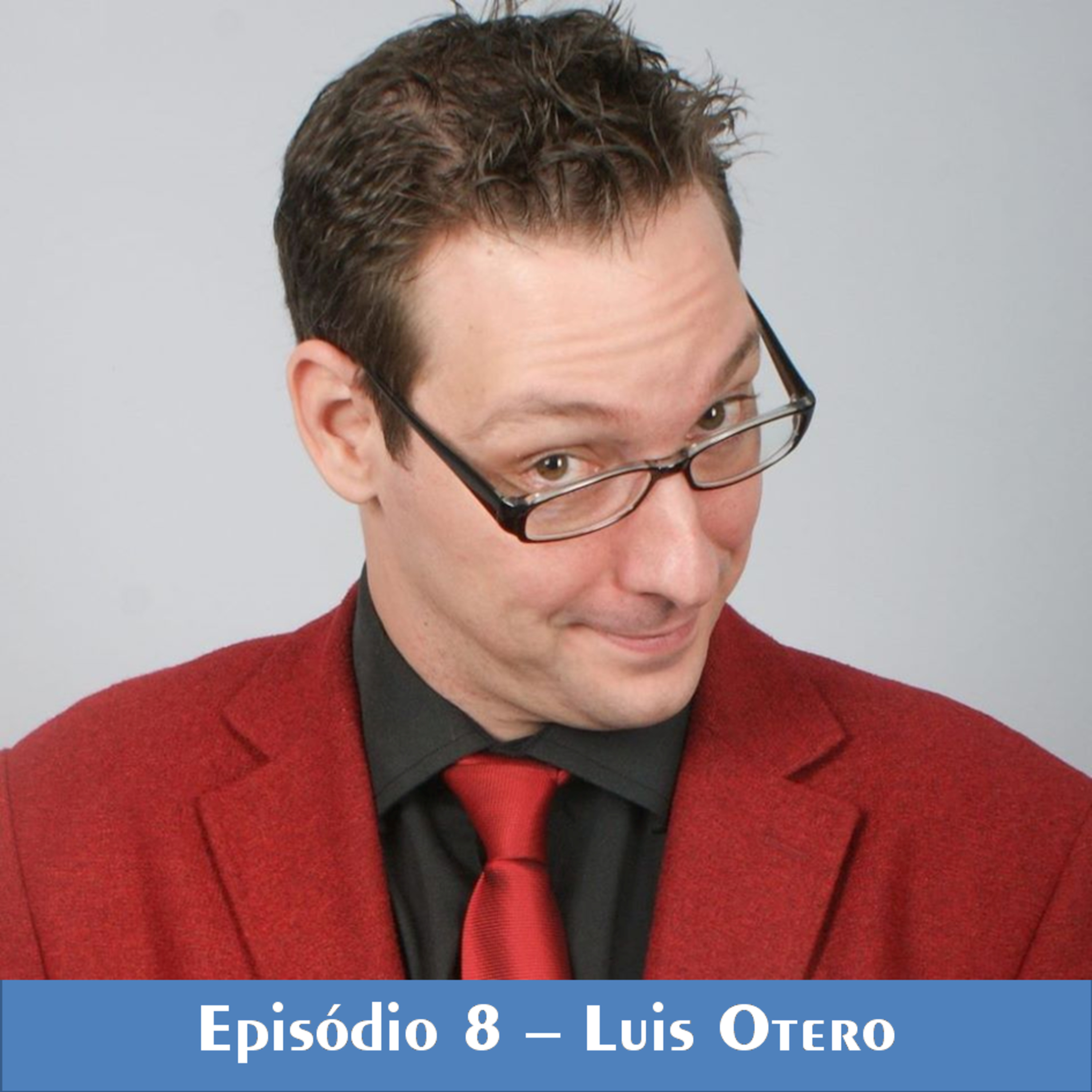 08 - Entrevista com Luis Otero episode artwork