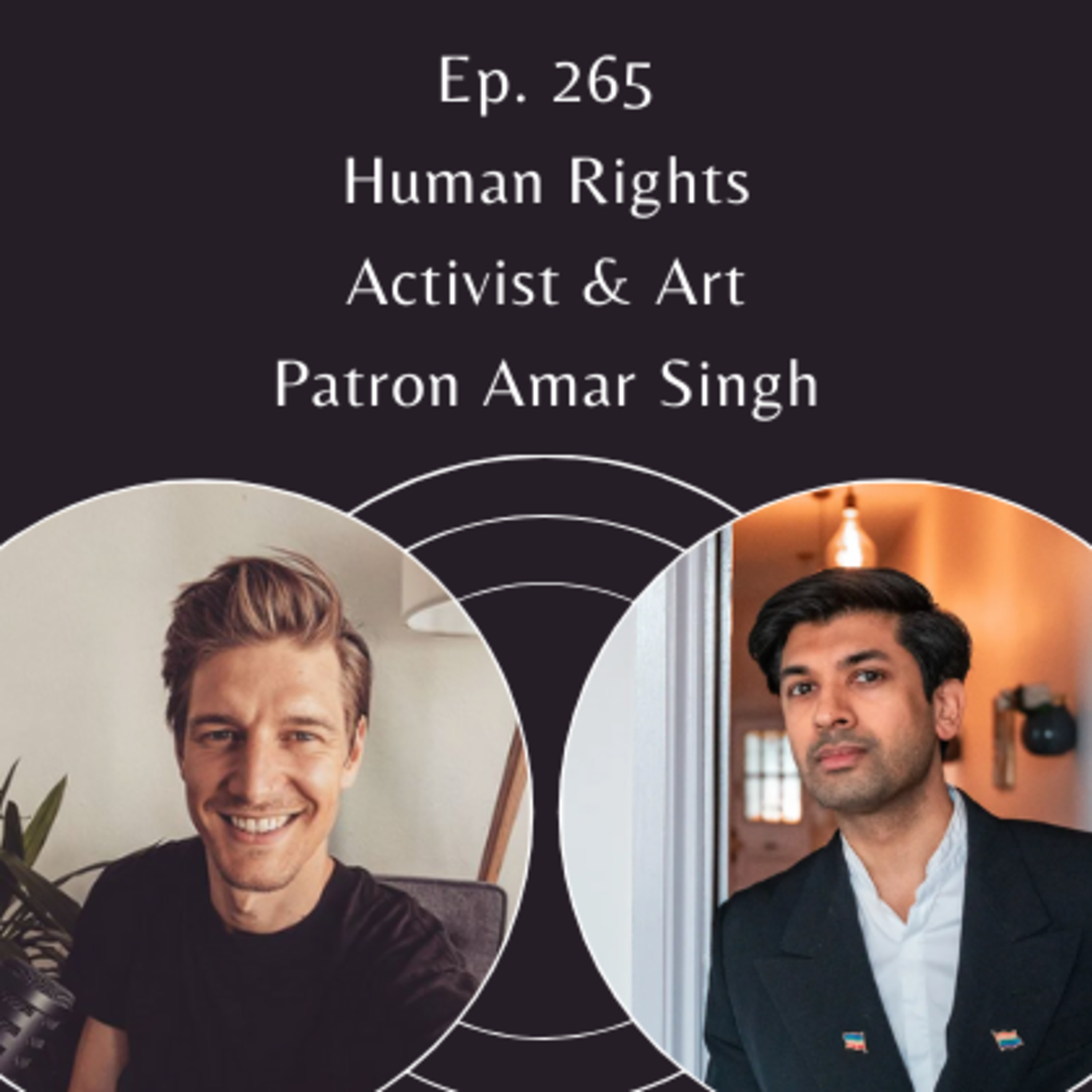 Ep. 265 Human Rights Activist & Art Patron Amar Singh