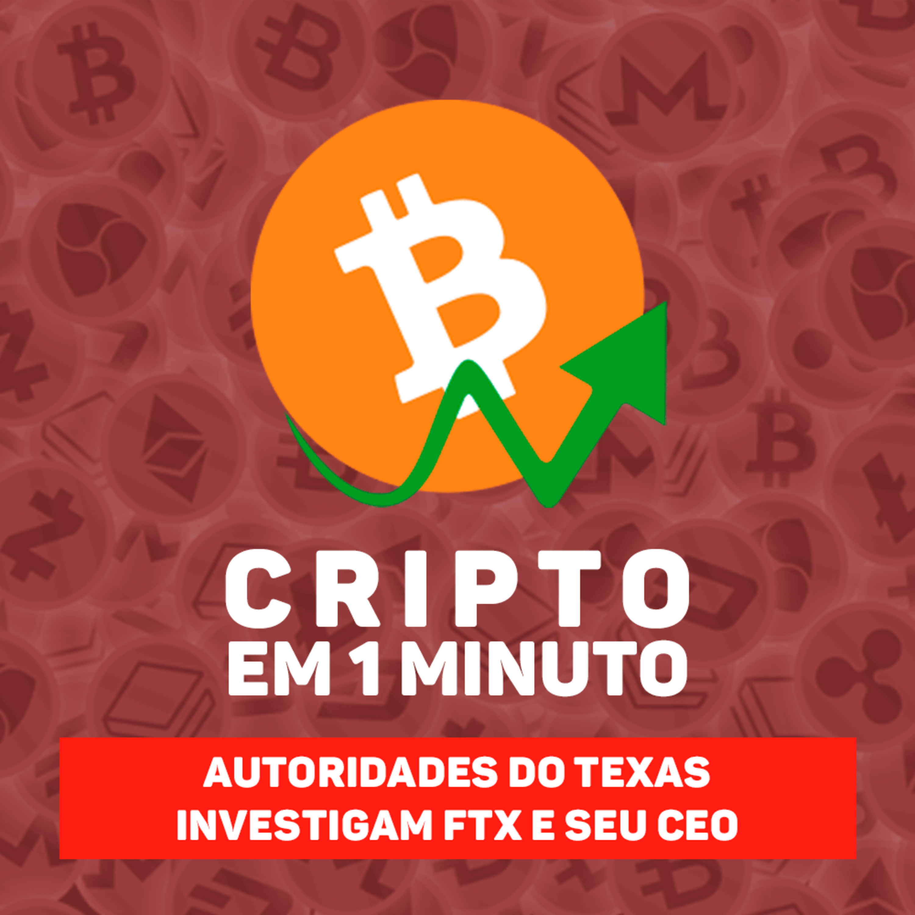 C1: Autoridades do Texas investigam FTX e seu CEO, Sam Bankman- Fried episode artwork