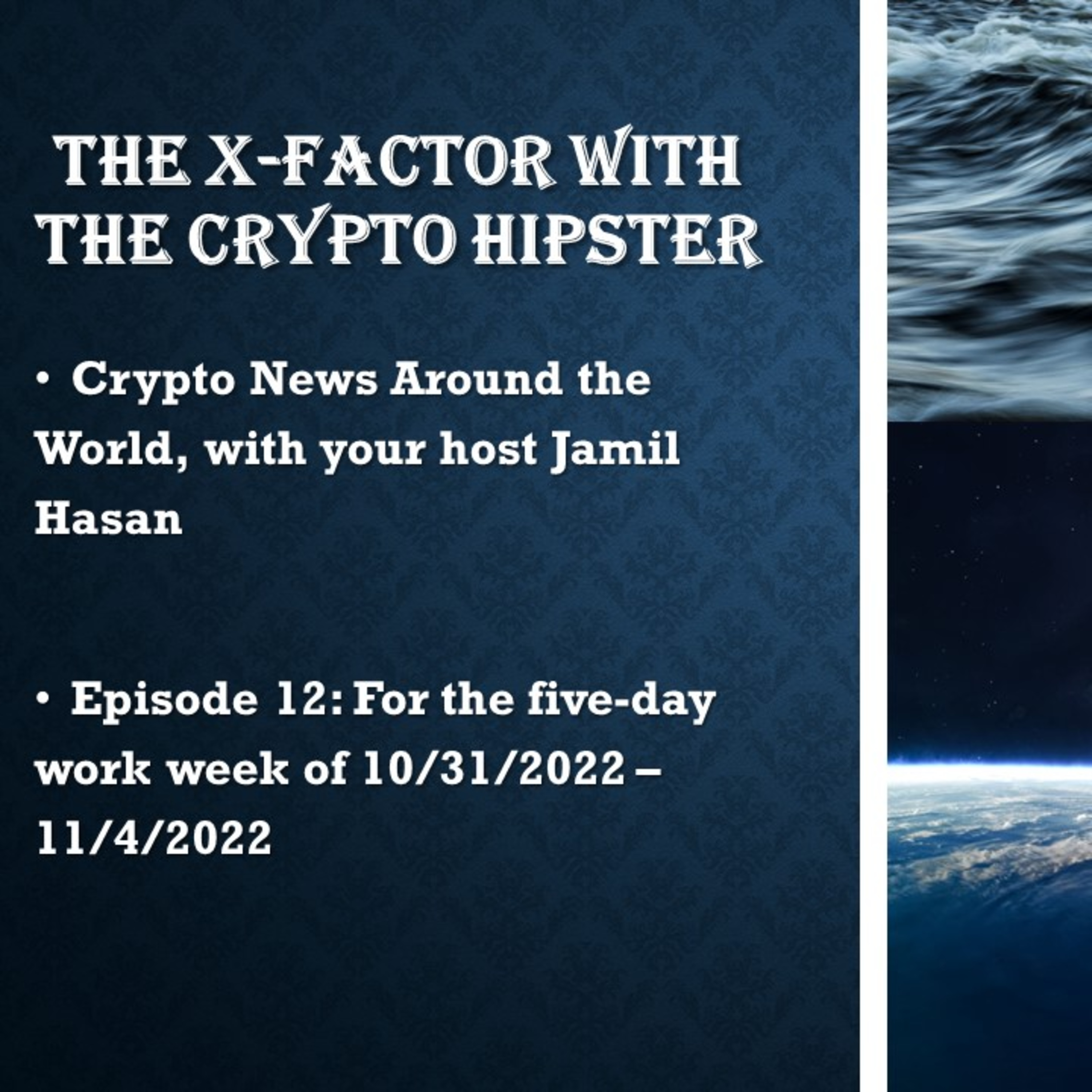 The X-Factor with the Crypto Hipster, Episode 12, for the week of 10/31/2022 to 11/4/2022
