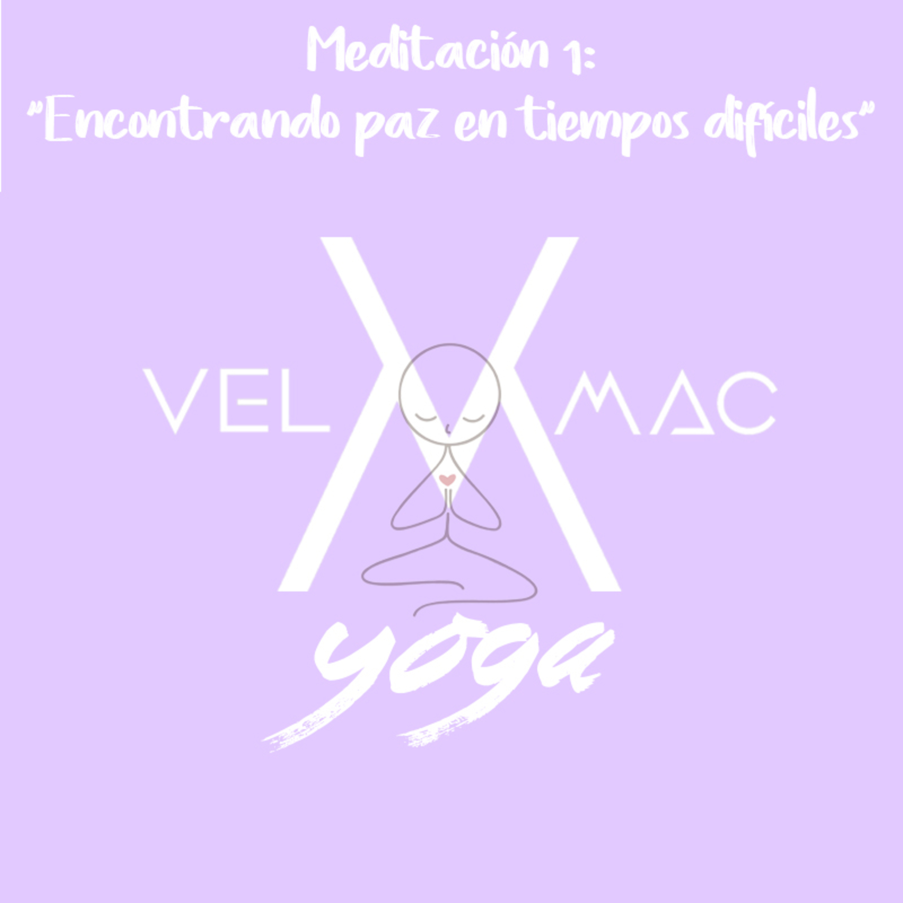 Vel Mac Yoga - Meditación 1: "Encontrando paz en tiempos difíciles" episode artwork