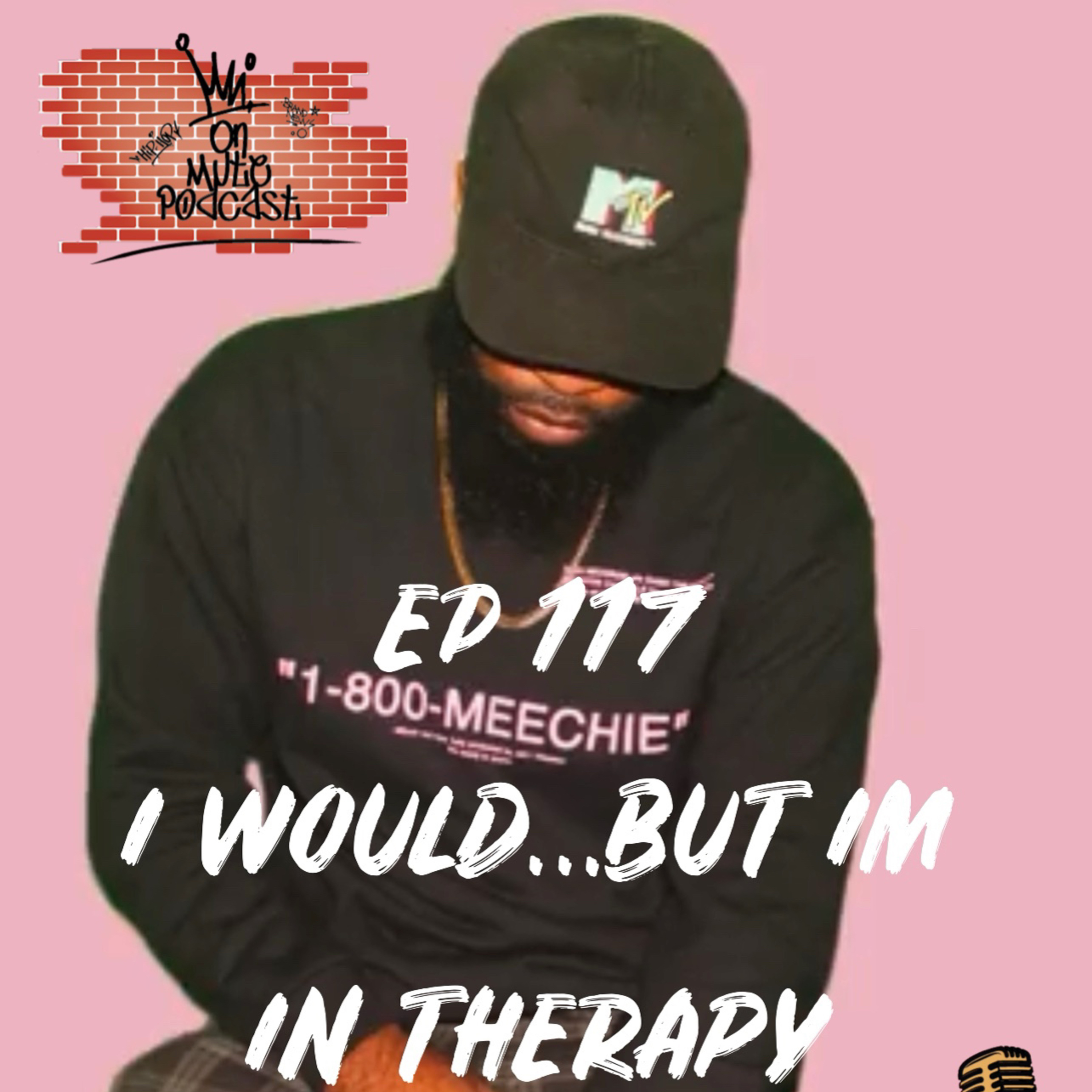 EP 117: I WOULD…BUT IM IN THERAPY FT DASH THE G.O.A.T episode artwork