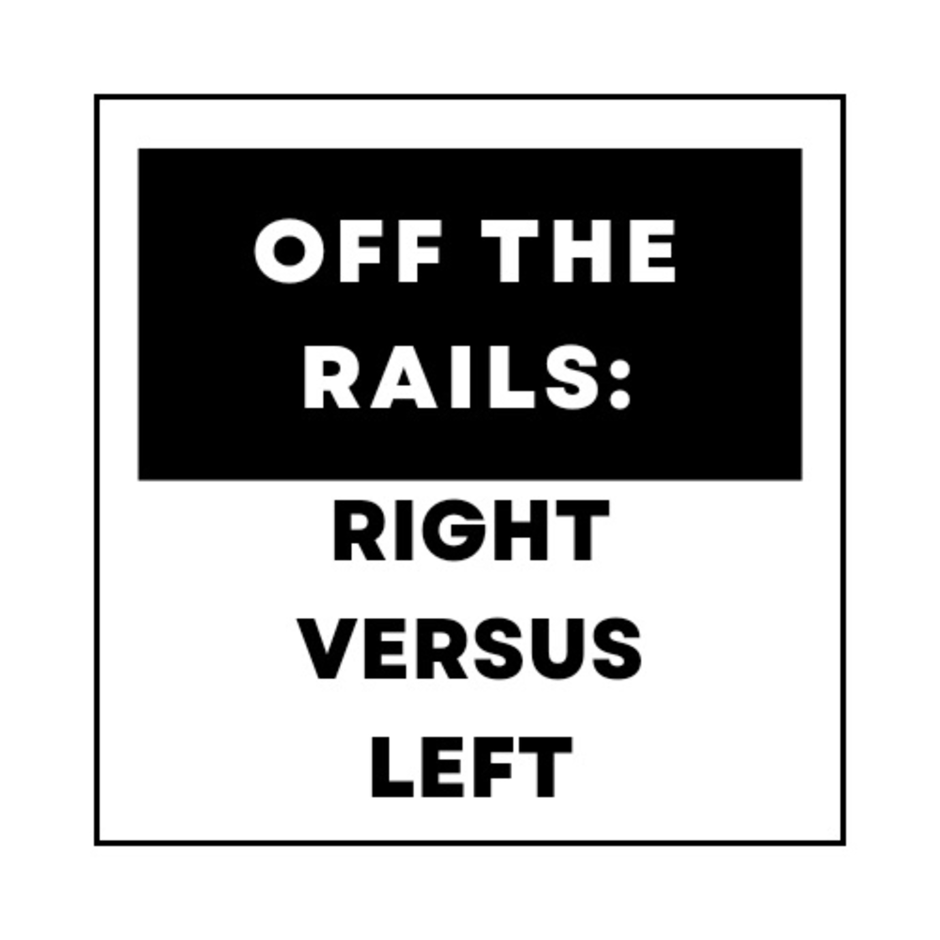 Off the Rails: Right Versus Left