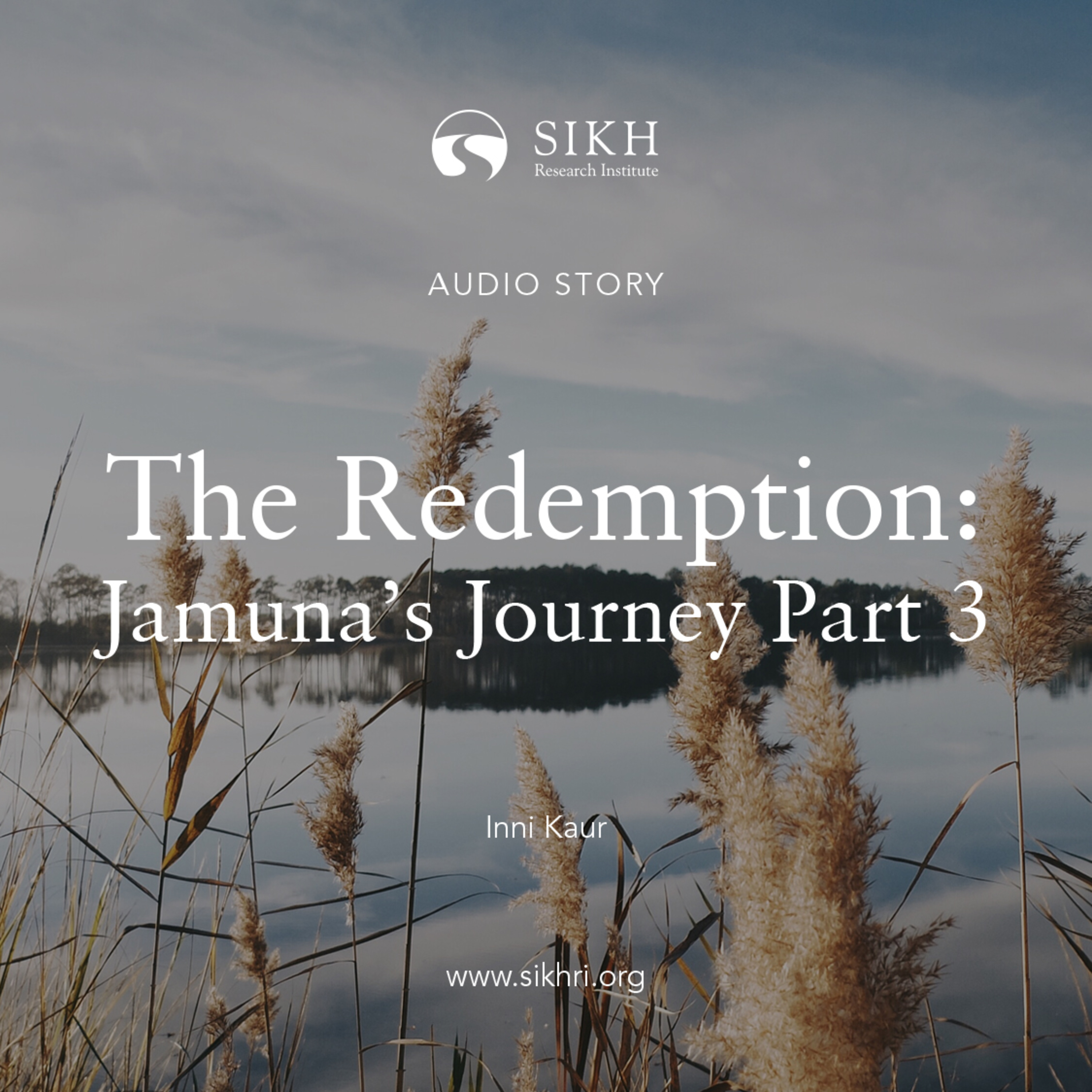 The Redemption: Jamuna’s Journey Pt.3 - Bhai Vir Singh — The Sikh Cast | SikhRI