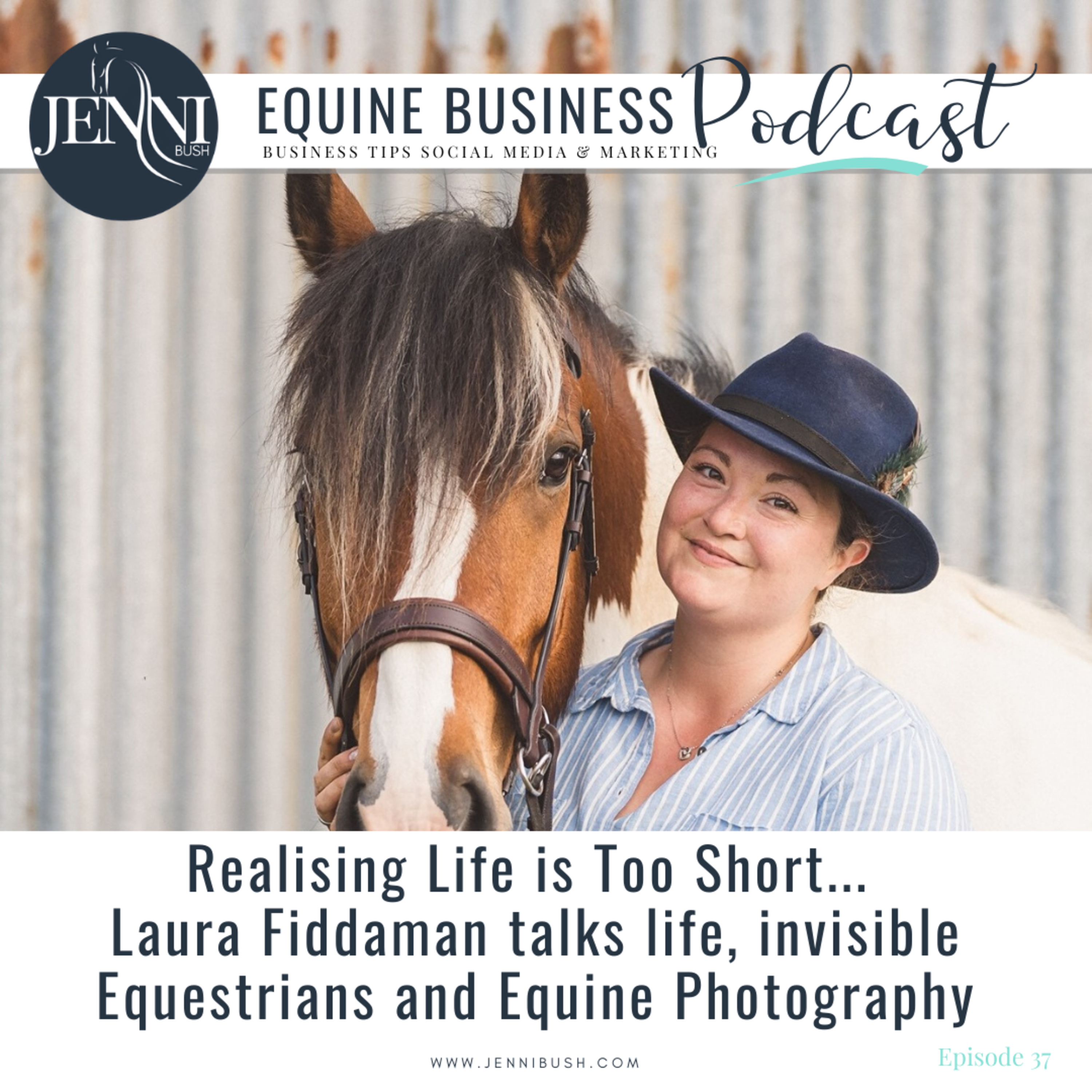 #33: Realising Life is Too Short - Laura Fiddaman talks about her Equine Photography Business with Jenni Bush episode artwork
