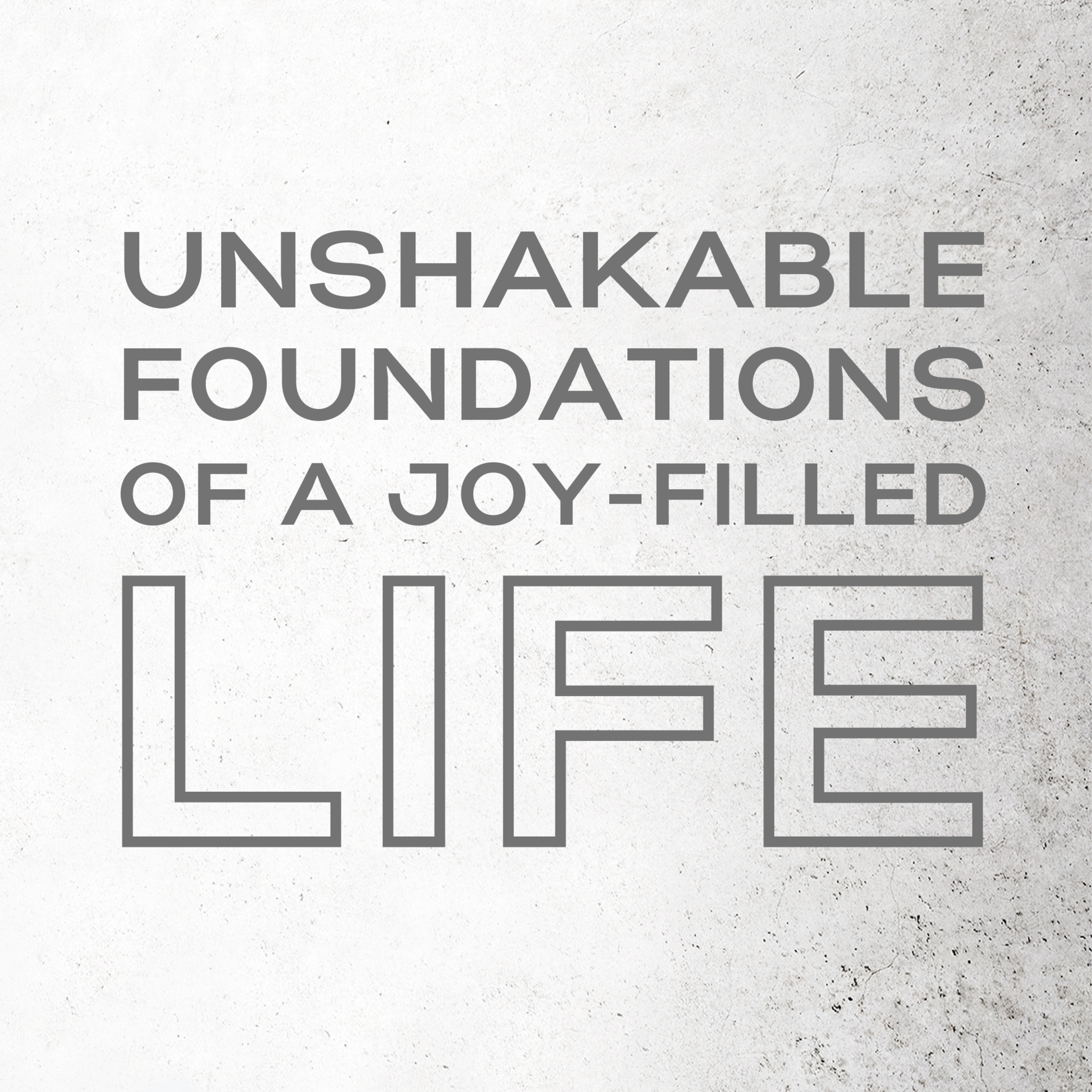 Episode 79: SUNDAY SERMON - The Unshakable Foundations of a Joy-Filled Life - Joshua Rushing episode artwork
